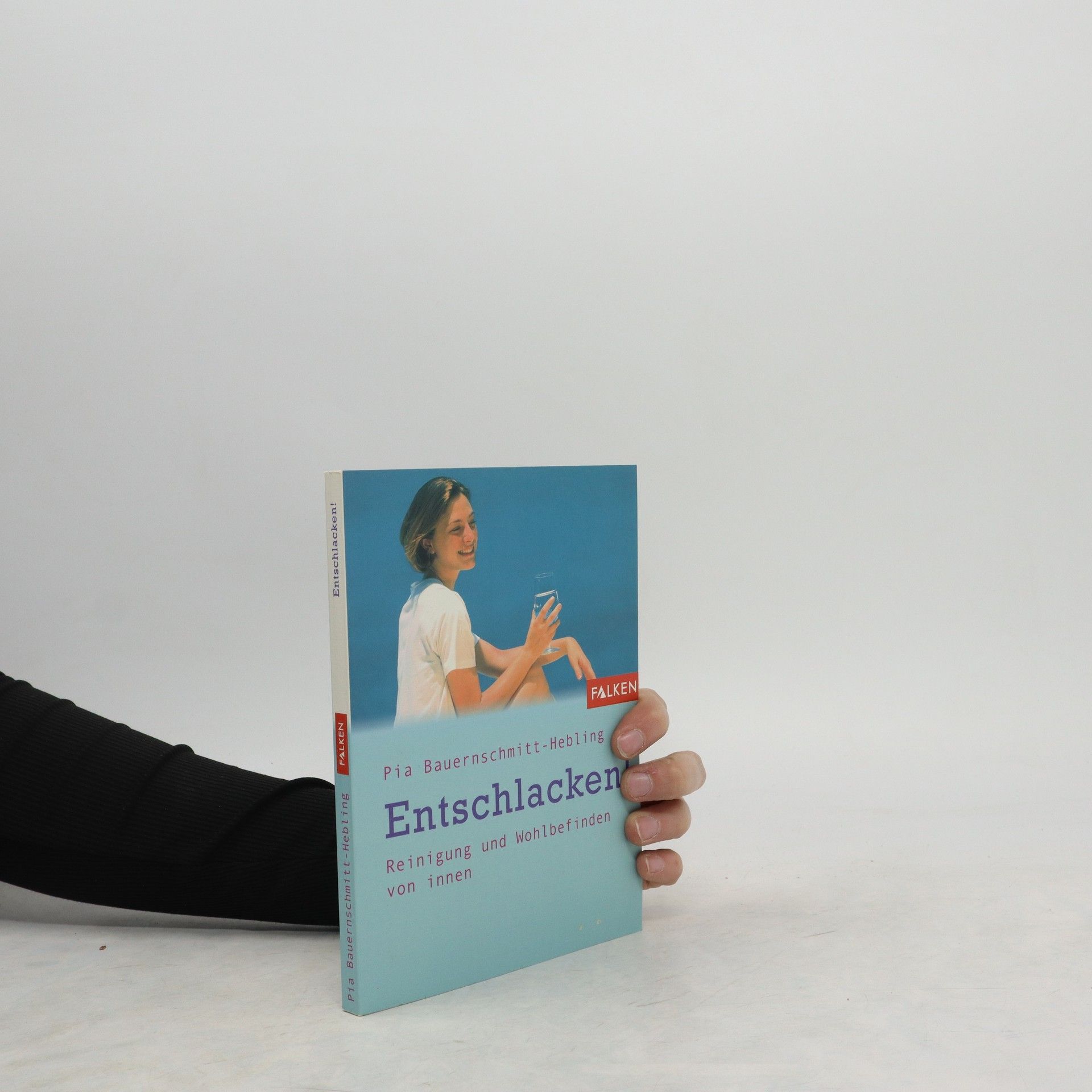 Pia Bauernschmitt Hebling Entschlacken! Reinigung und Wohlbefinden von innen