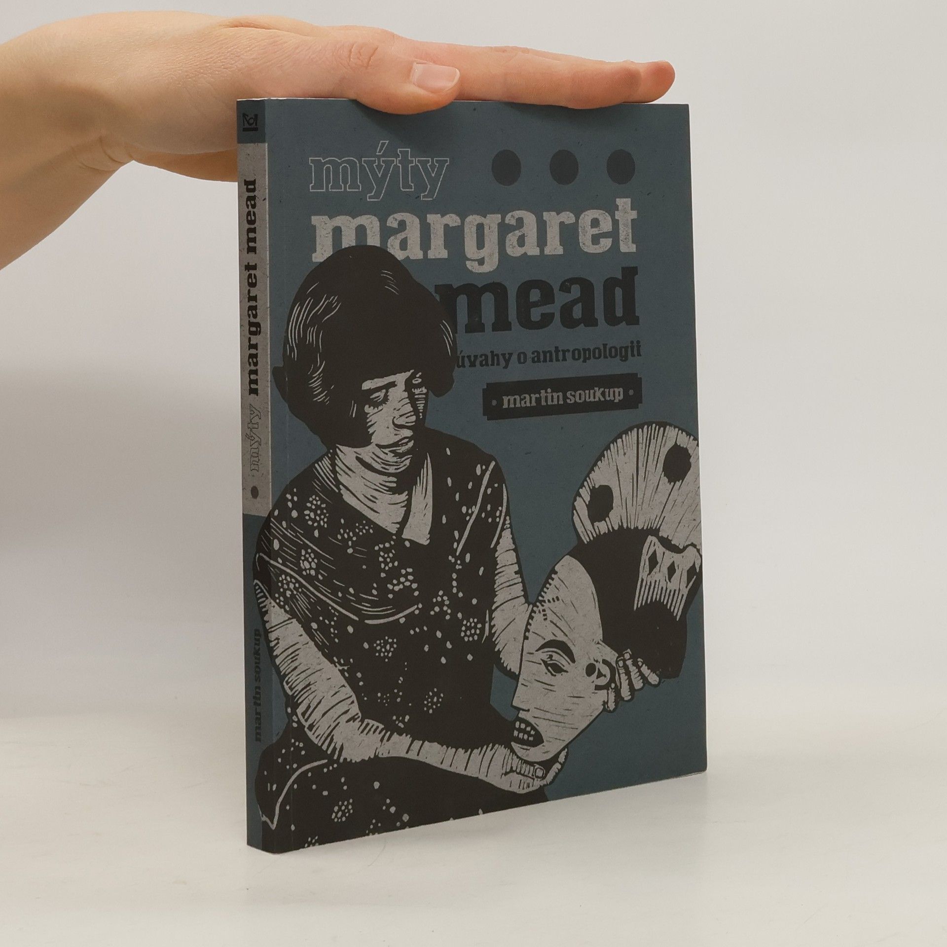 Martin Soukup Mýty Margaret Mead: Úvahy o antropologii