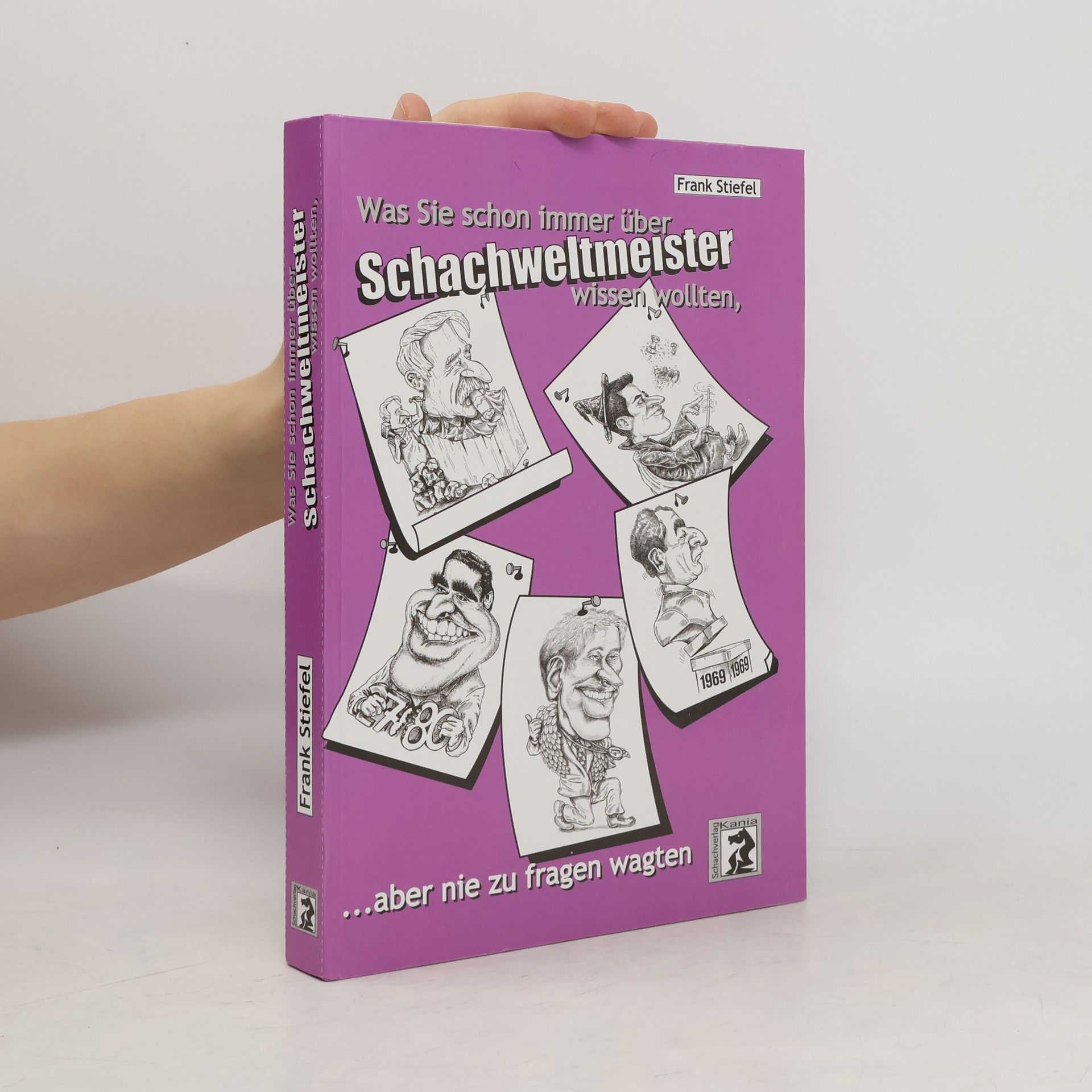 Frank Stiefel Was Sie schon immer über Schachweltmeister wissen wollten, ... aber nie zu fragen wagten