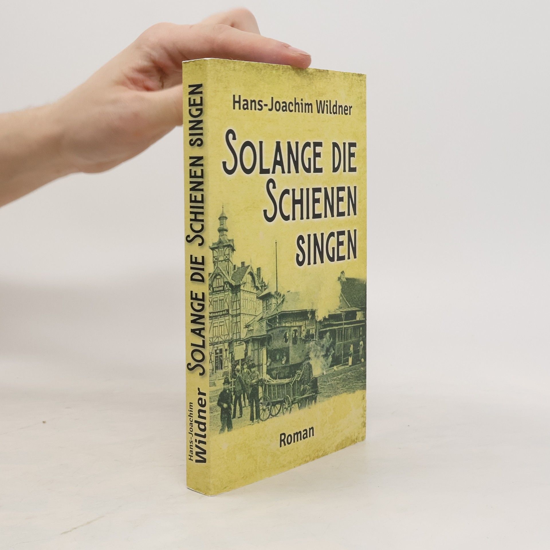 Hans Joachim Wildner Solange die Schienen singen