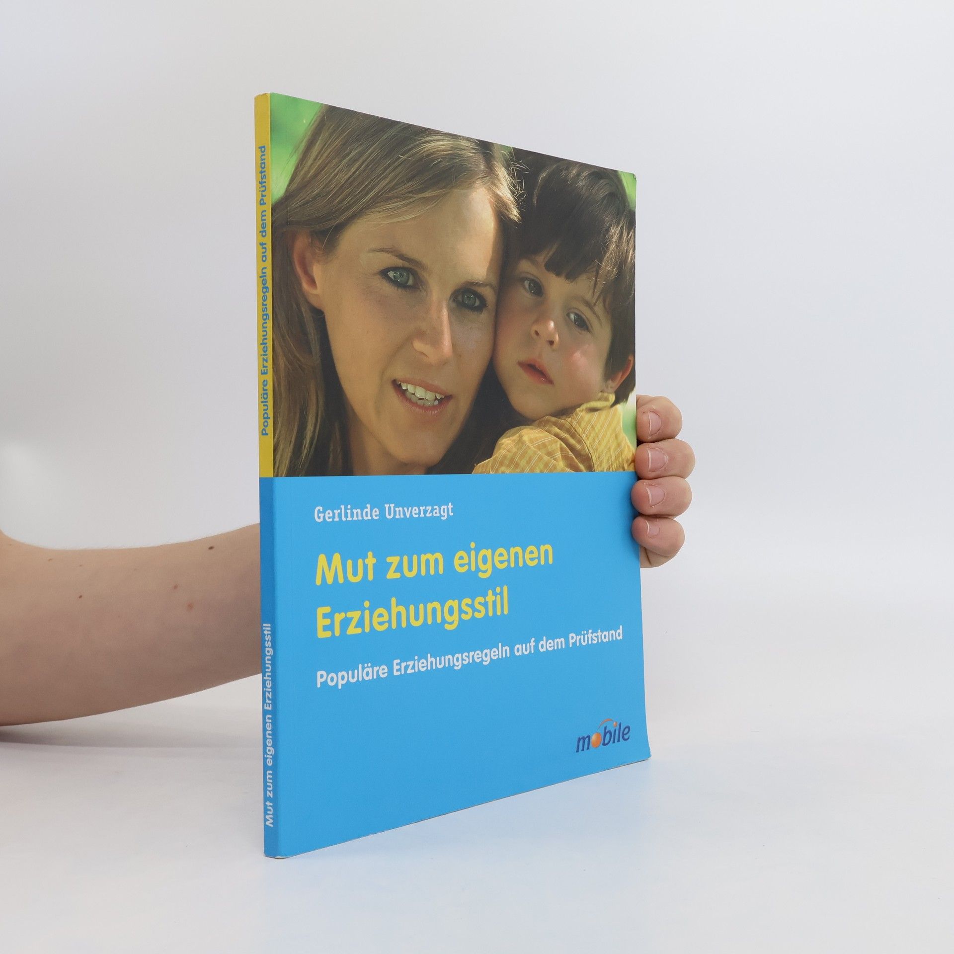 Gerlinde Unverzagt Mut zum eigenen Erziehungsstil