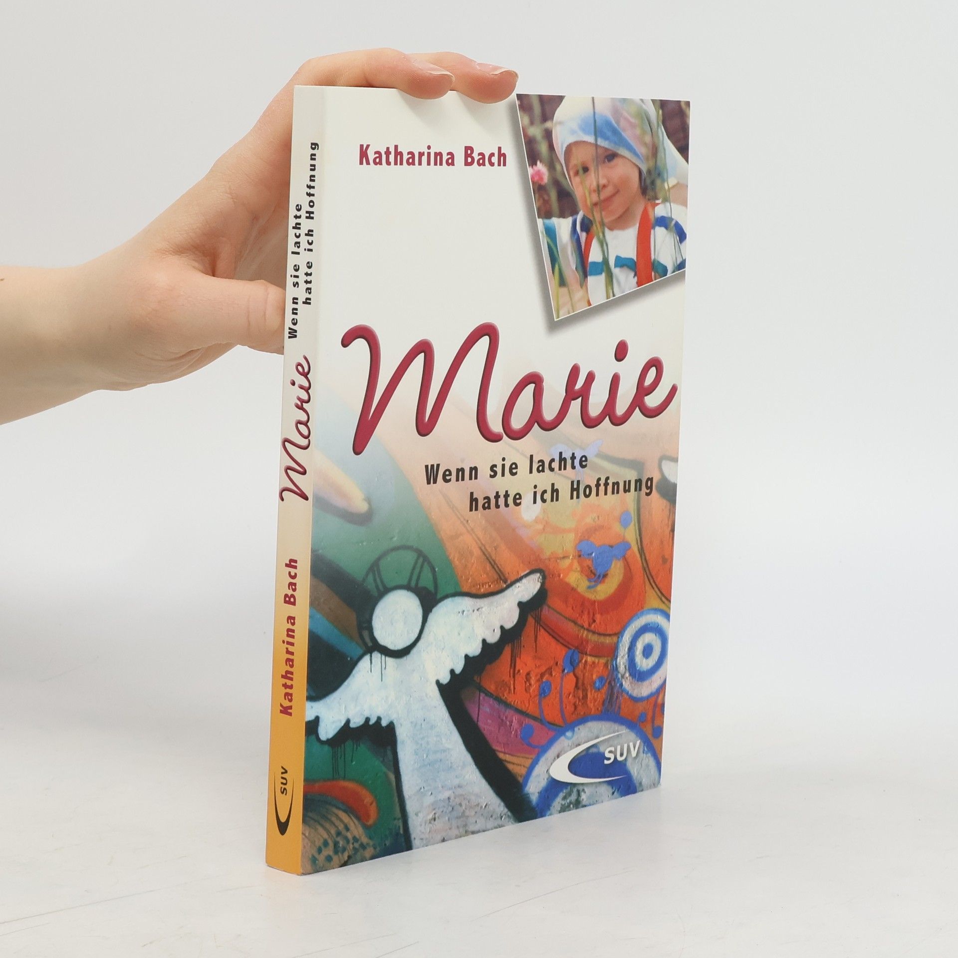Katharina Bach Marie. Wenn sie lachte, hatte ich Hoffnung