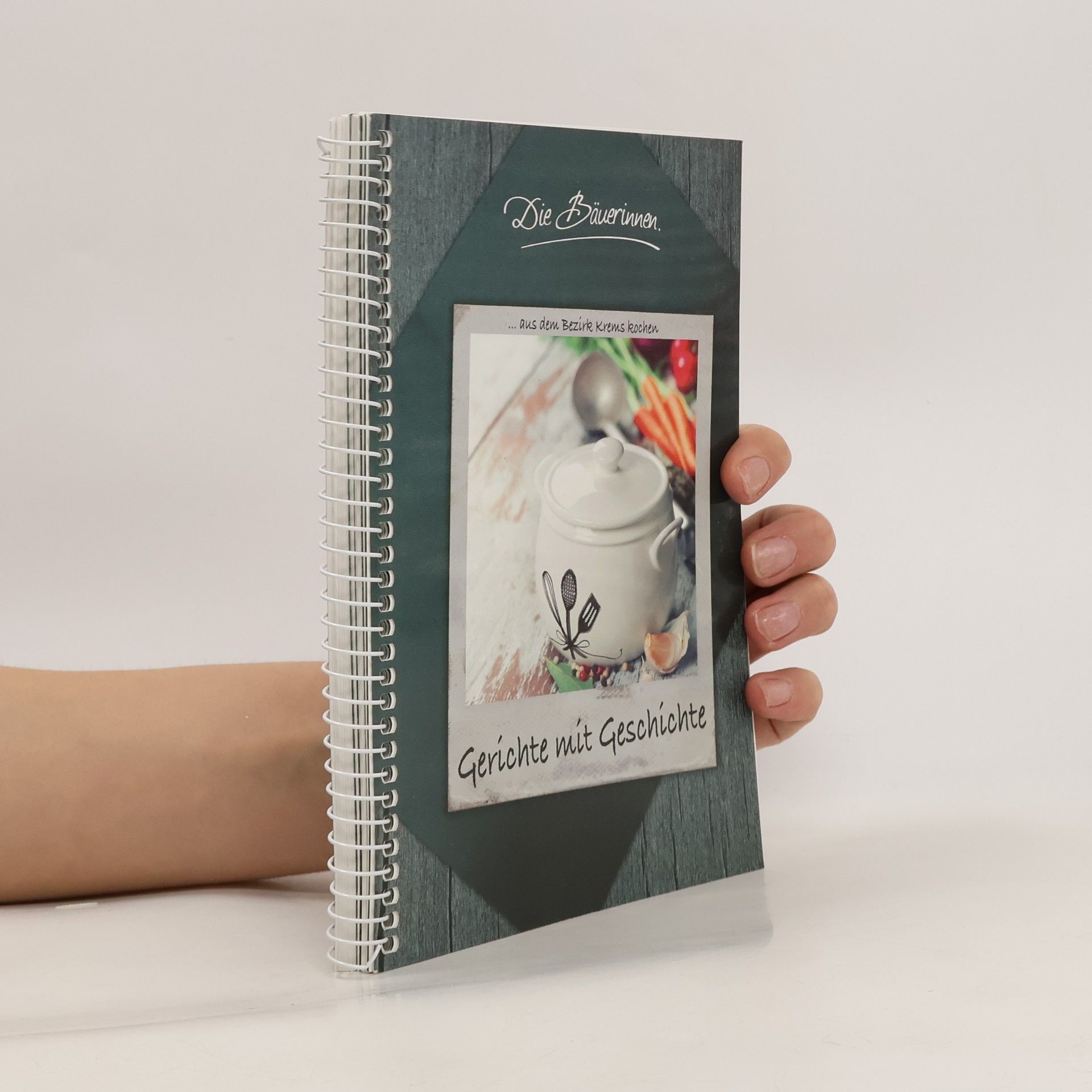 Autorenkollektiv Die Bäuerinnen aus dem Bezirk Krems kochen: Gerichte mit Geschichte