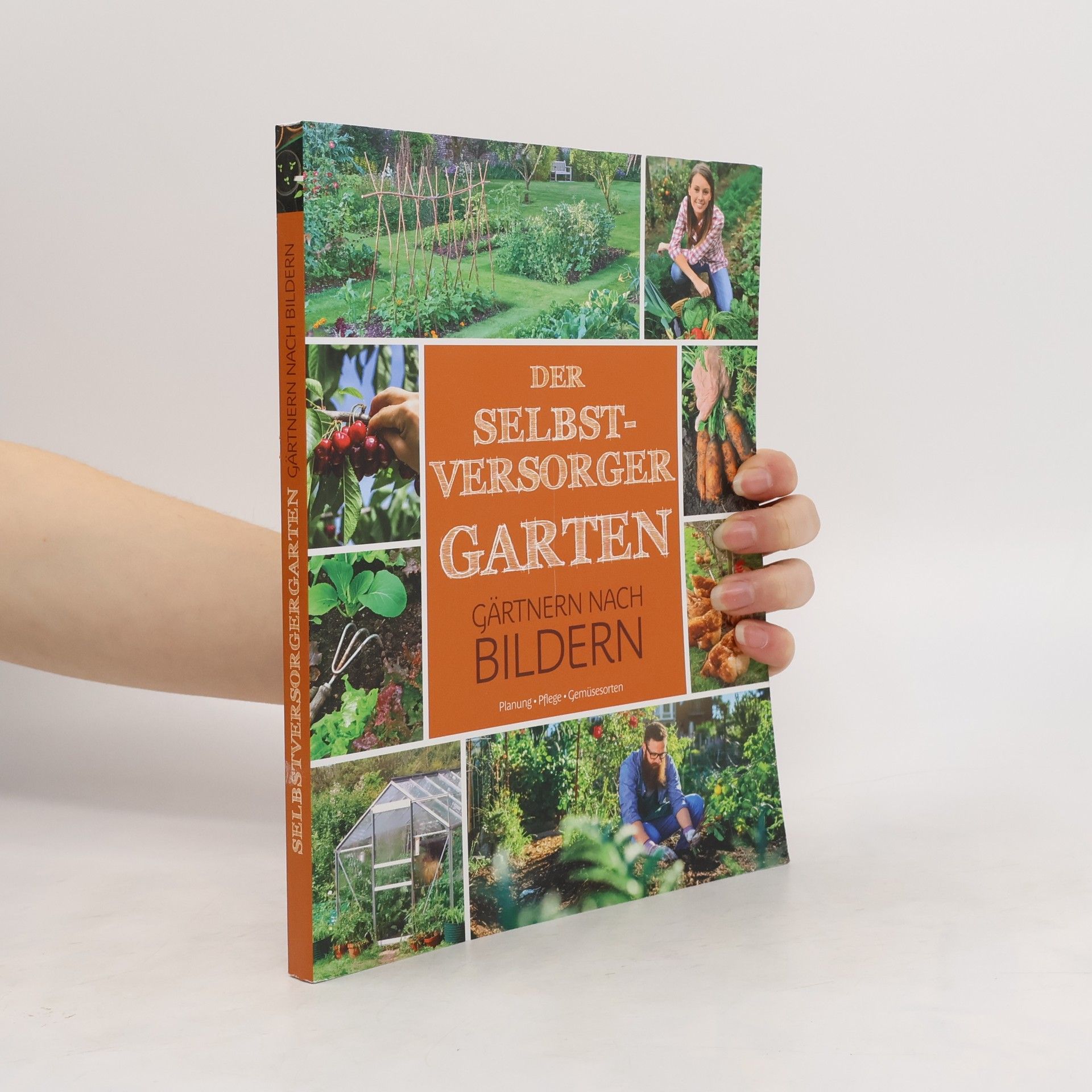 Autorenkollektiv Der Selbstversorger Garten. Gärtnern nach Bildern