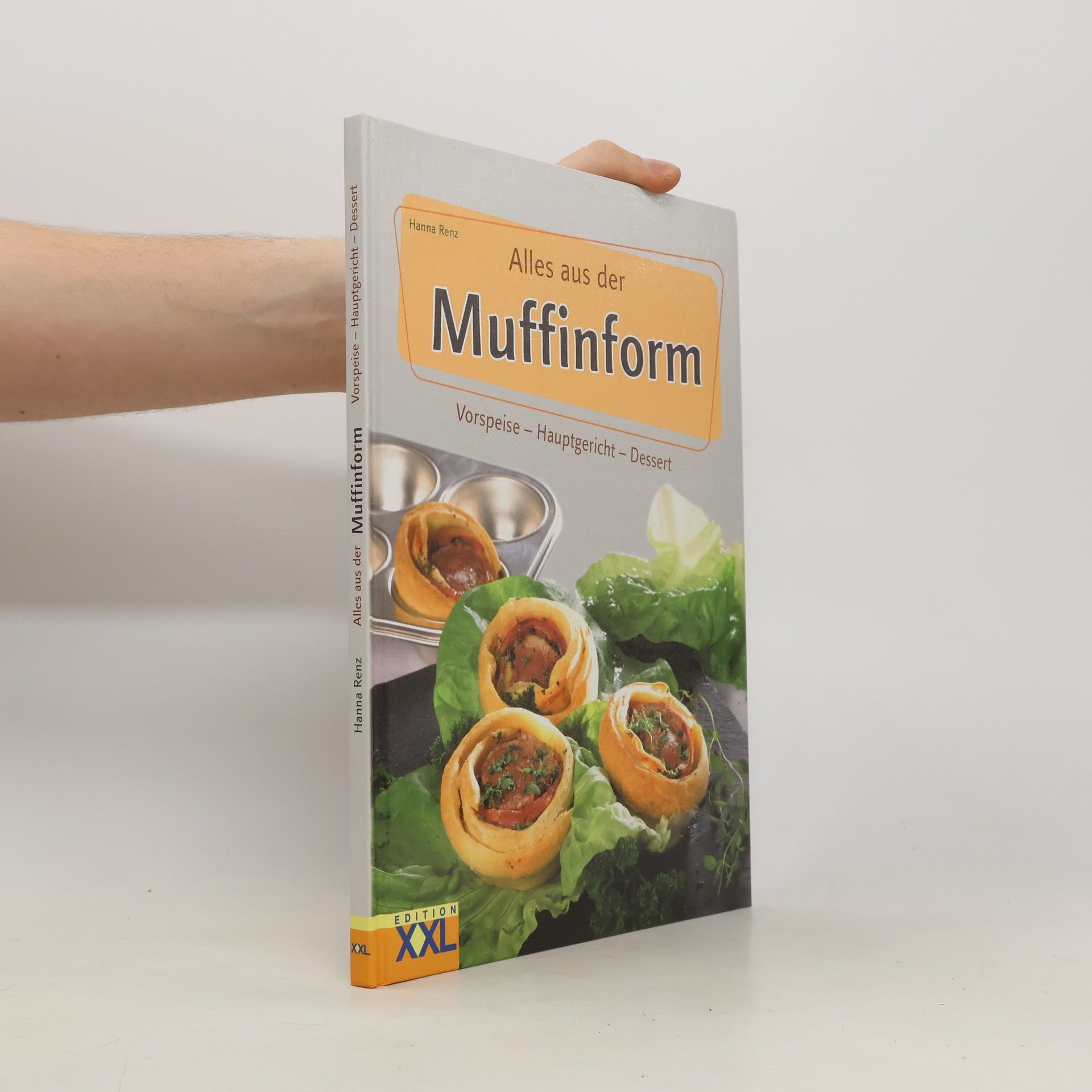 Hanna Renz Alles aus der Muffinform ; [Vorspeise - Hauptgericht - Dessert]