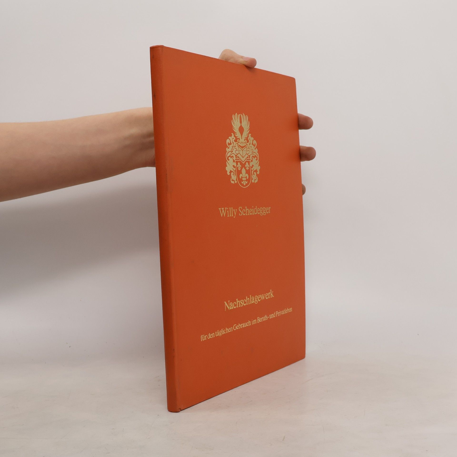 Willy Scheidegger Nachschlagewerk für den täglichen Gebrauch im Berufs und Privatleben