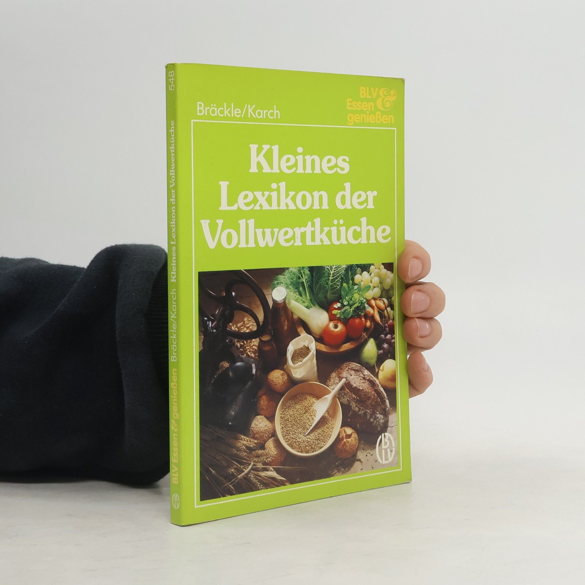 Isolde Bräckle Kleines Lexikon der Vollwertküche