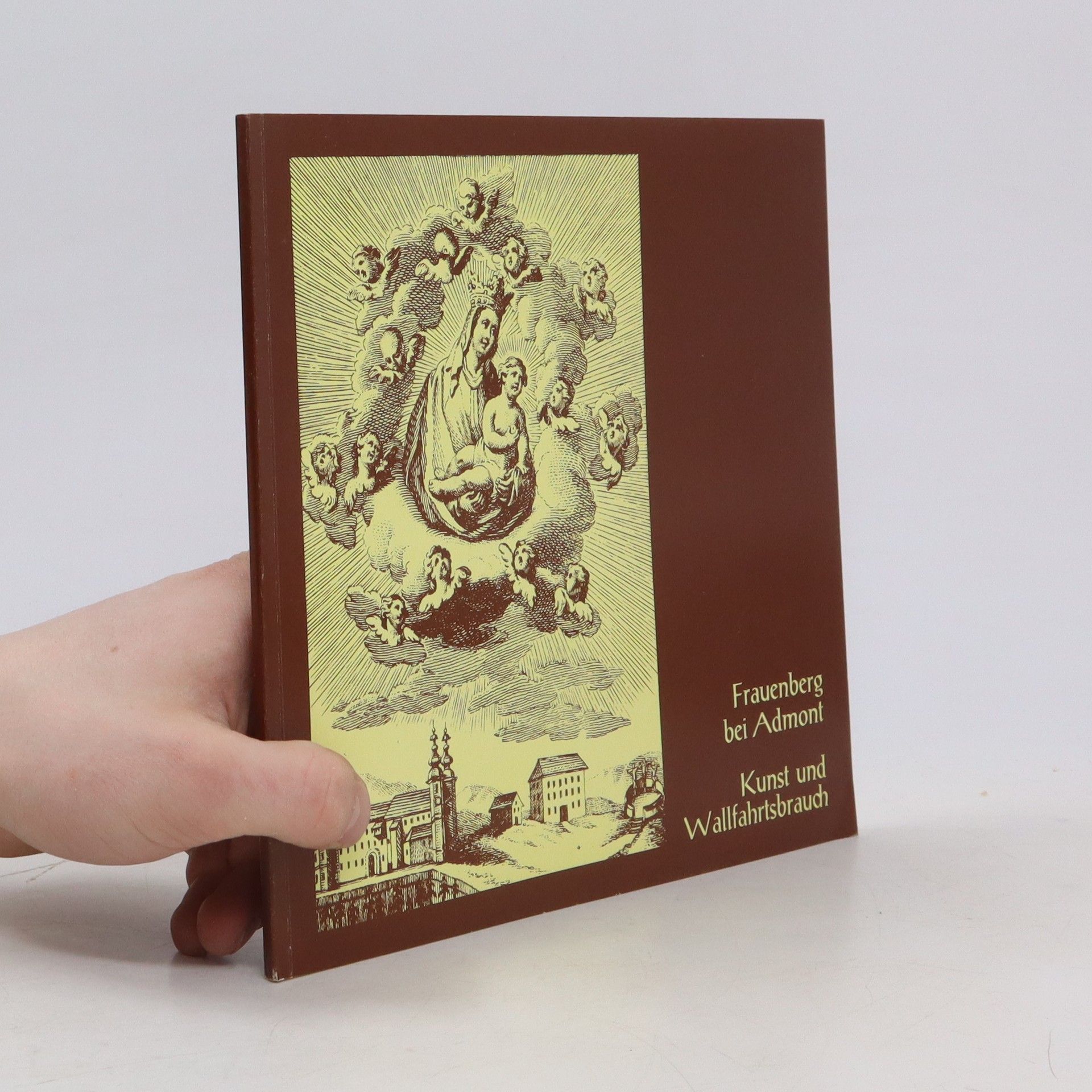 Collectif d'auteurs Frauenberg bei Admont: Kunst und Wallfahrtsbrauch