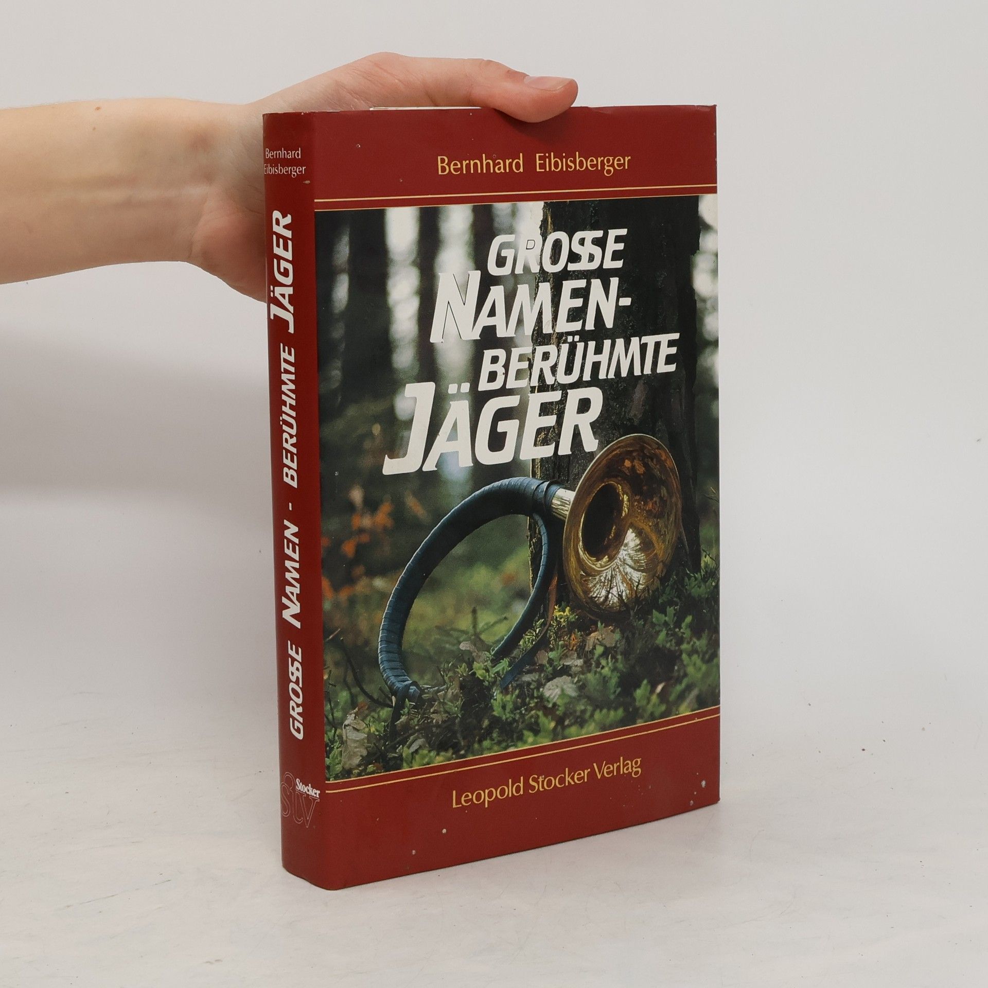 Bernhard Eibisberger Grosse Namen - berühmte Jäger