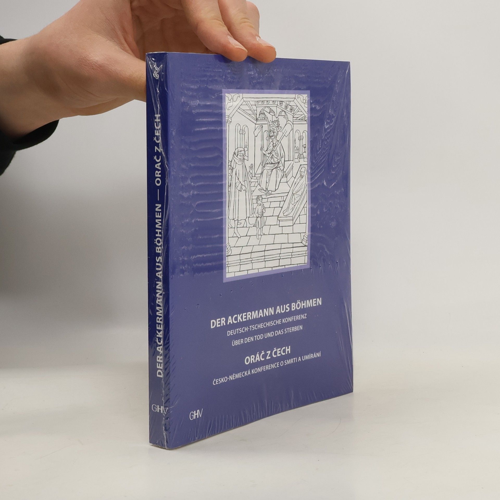 Der Ackermann aus Böhmen: Materialien einer deutsch-tschechischen Konferenz über den Tod und das Sterben; Oráč z Čech: Materiály Česko-německé konference o smrti a umírání
