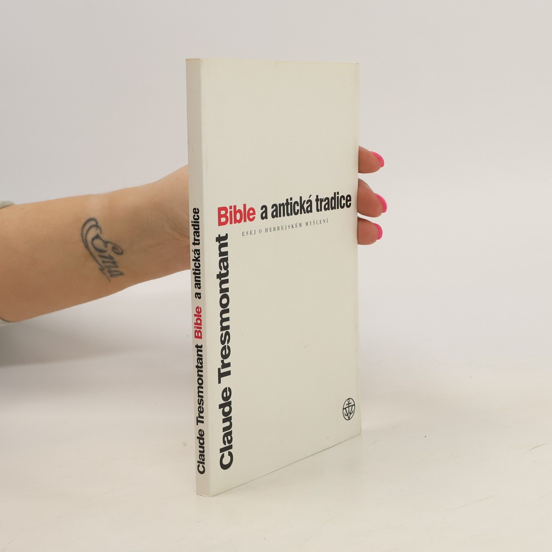 Claude Tresmontant Bible a antická tradice. Esej o hebrejském myšlení