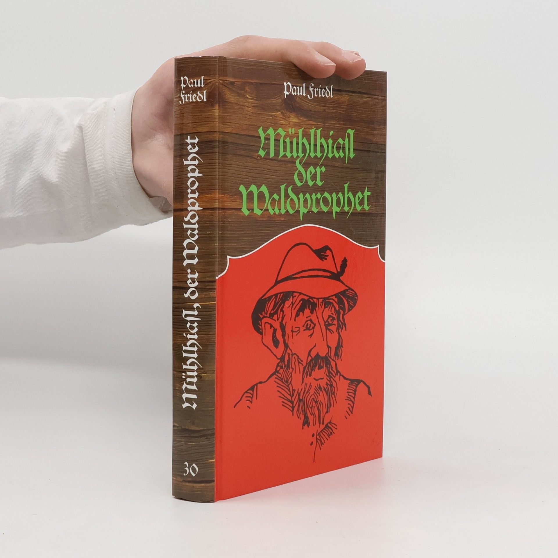 Paul Friedl Mühlhiasl der Waldprophet
