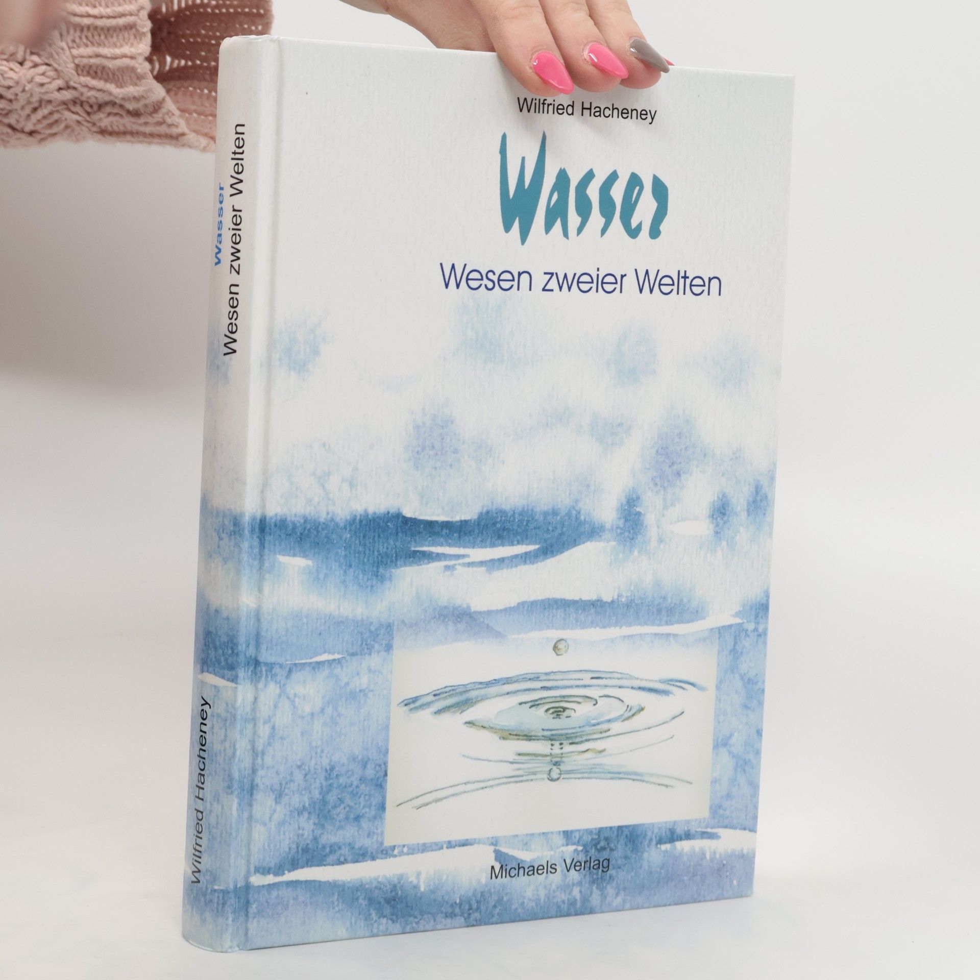 Wilfried Hacheney Wasser - Wesen zweier Welten