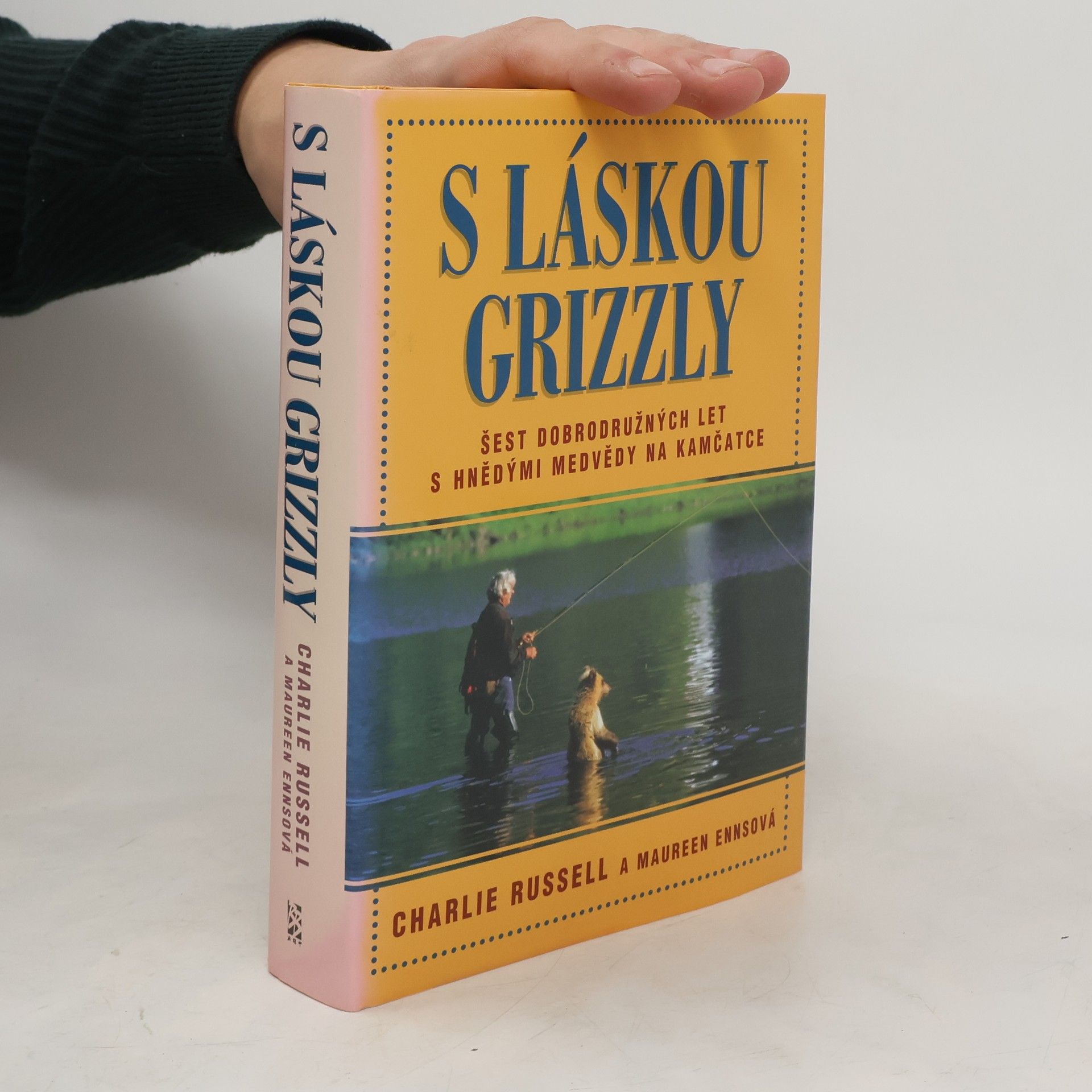 Charlie Russell S láskou grizzly. Šest dobrodružných let s hnědými medvědy na Kamčatce
