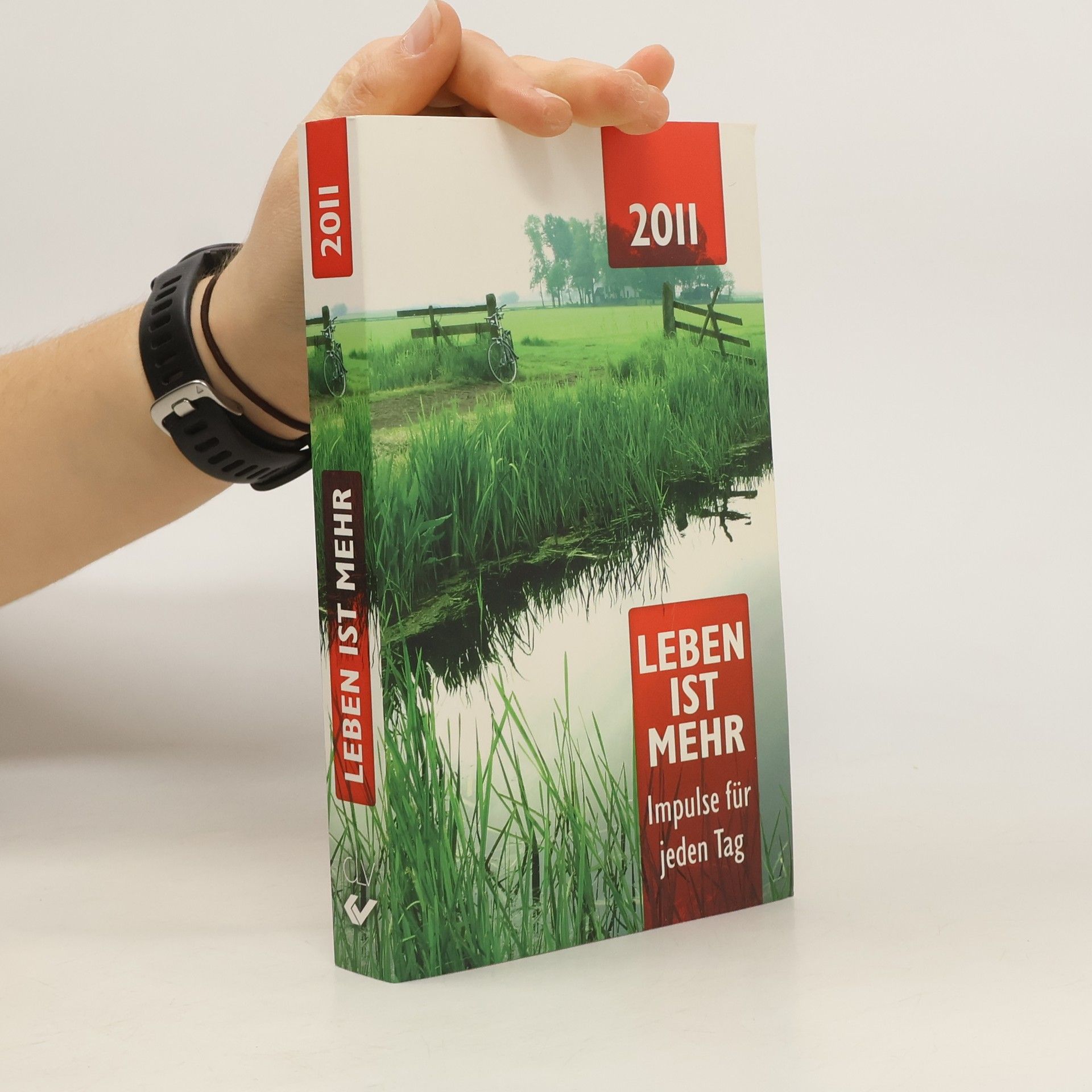 Autorenkollektiv Leben ist mehr 2011. Impulse für jeden Tag