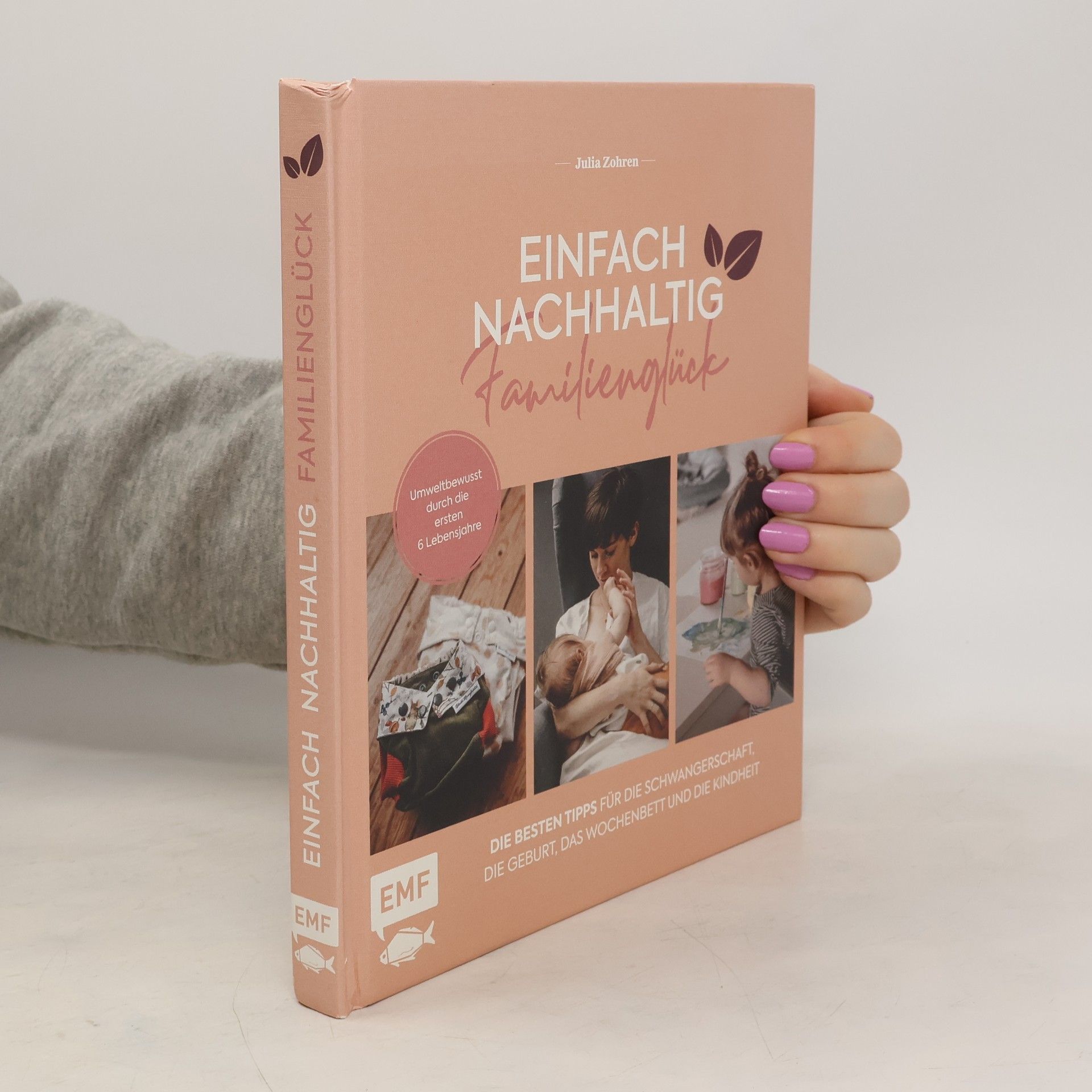 Julia Zohren Einfach nachhaltig ins Familienglück - Umweltbewusst durch die ersten 6 Lebensjahre