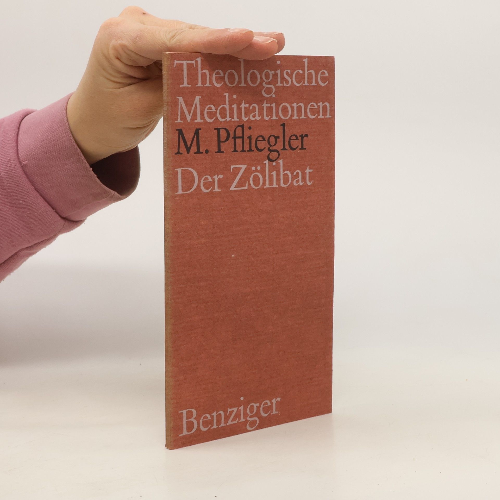 M. Pfliegler Theologische Meditationen. Der Zölibat