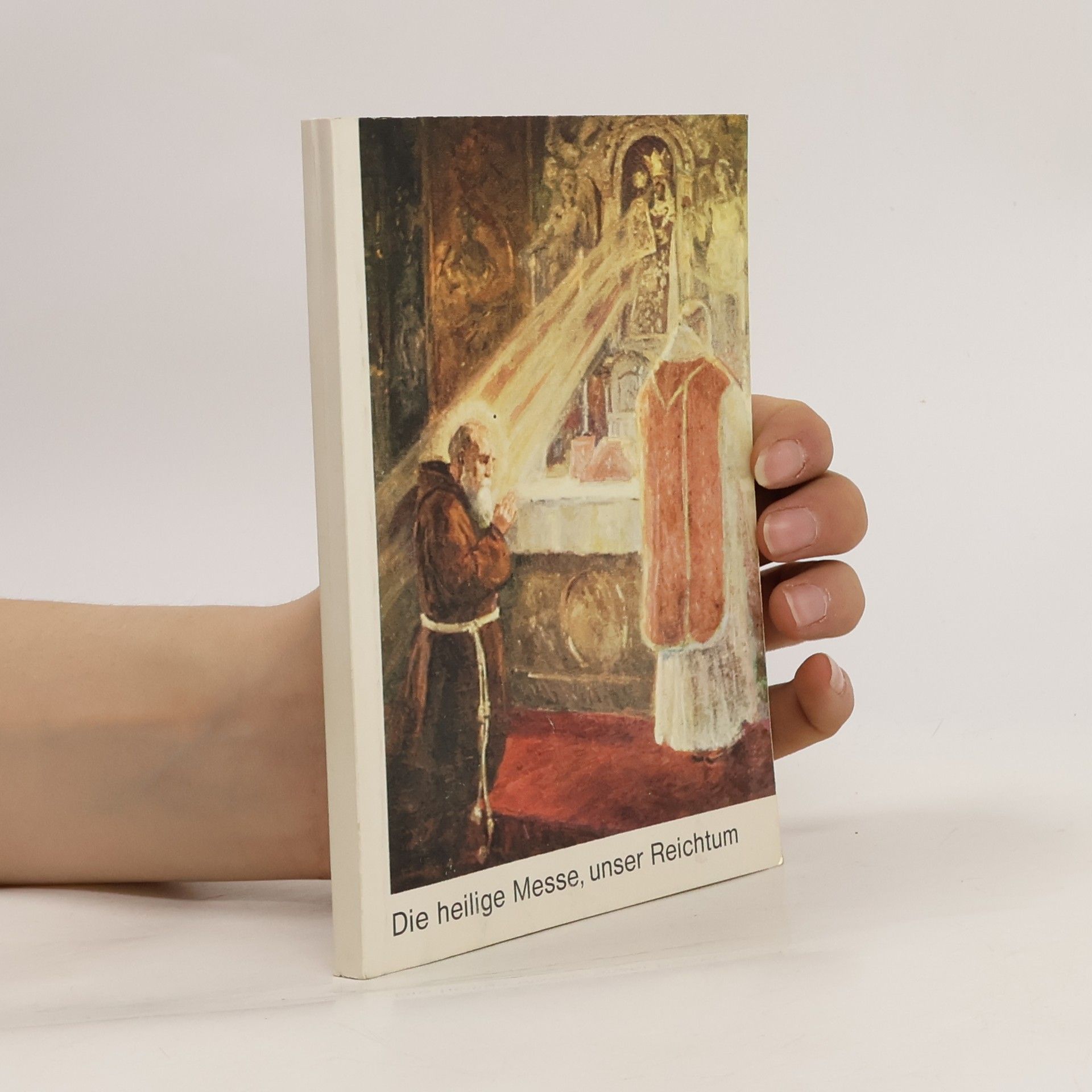Die heilige Messe, unser Reichtum