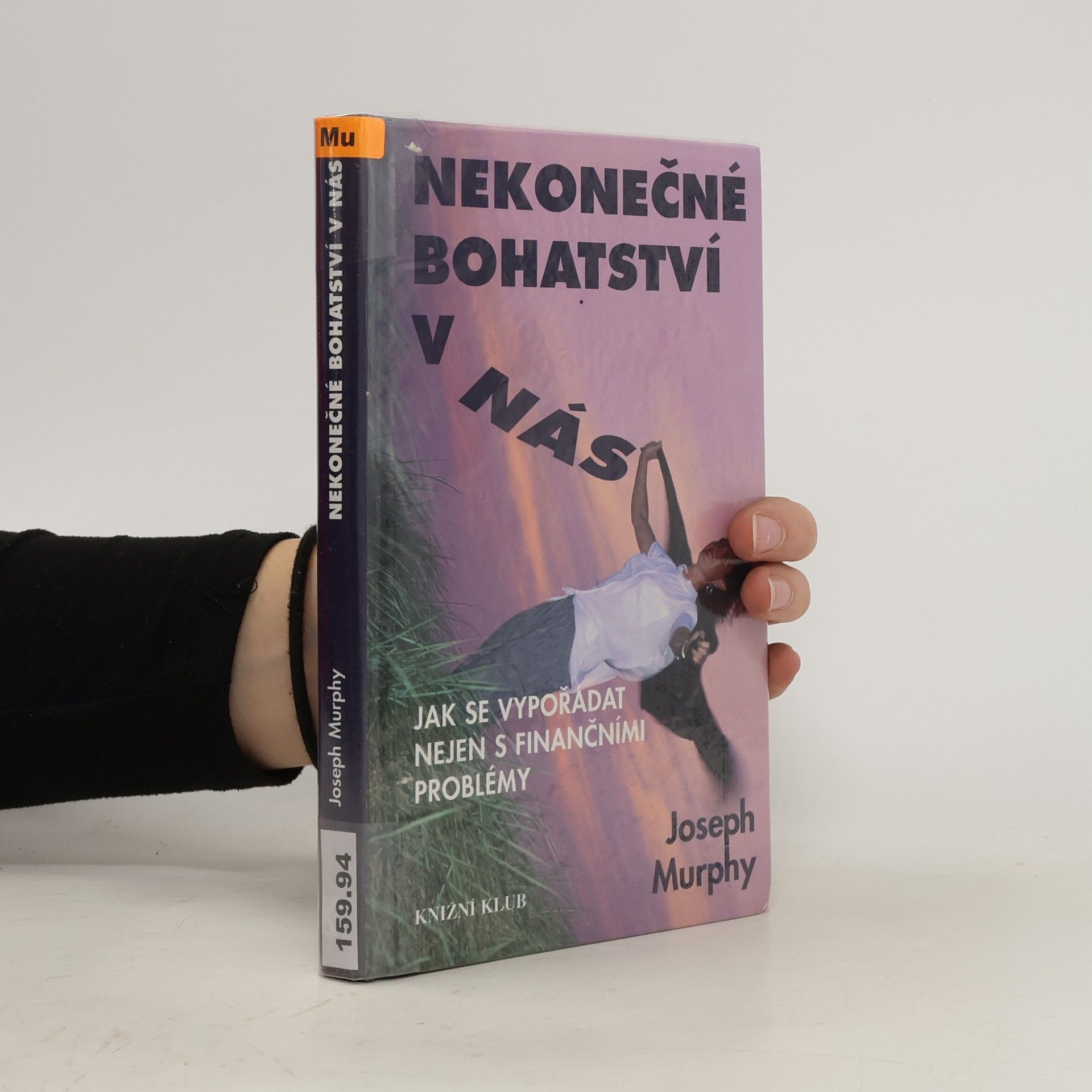 Joseph Murphy Nekonečné bohatství v nás : jak se vypořádat nejen s finančními problémy