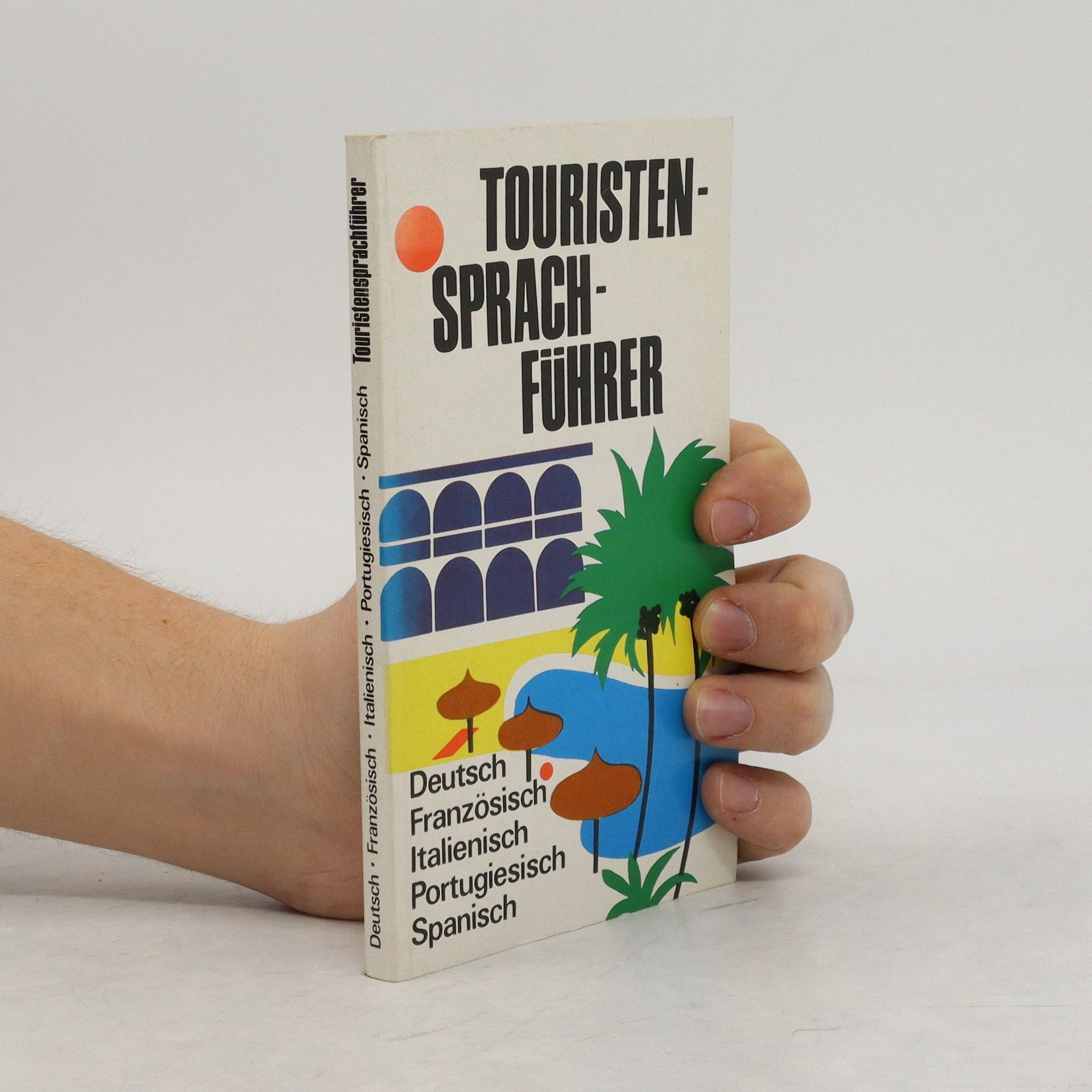 Collectif d'auteurs Touristensprachführer. Deutsch. Französisch. Italienisch. Portugiesisch. Spanisch