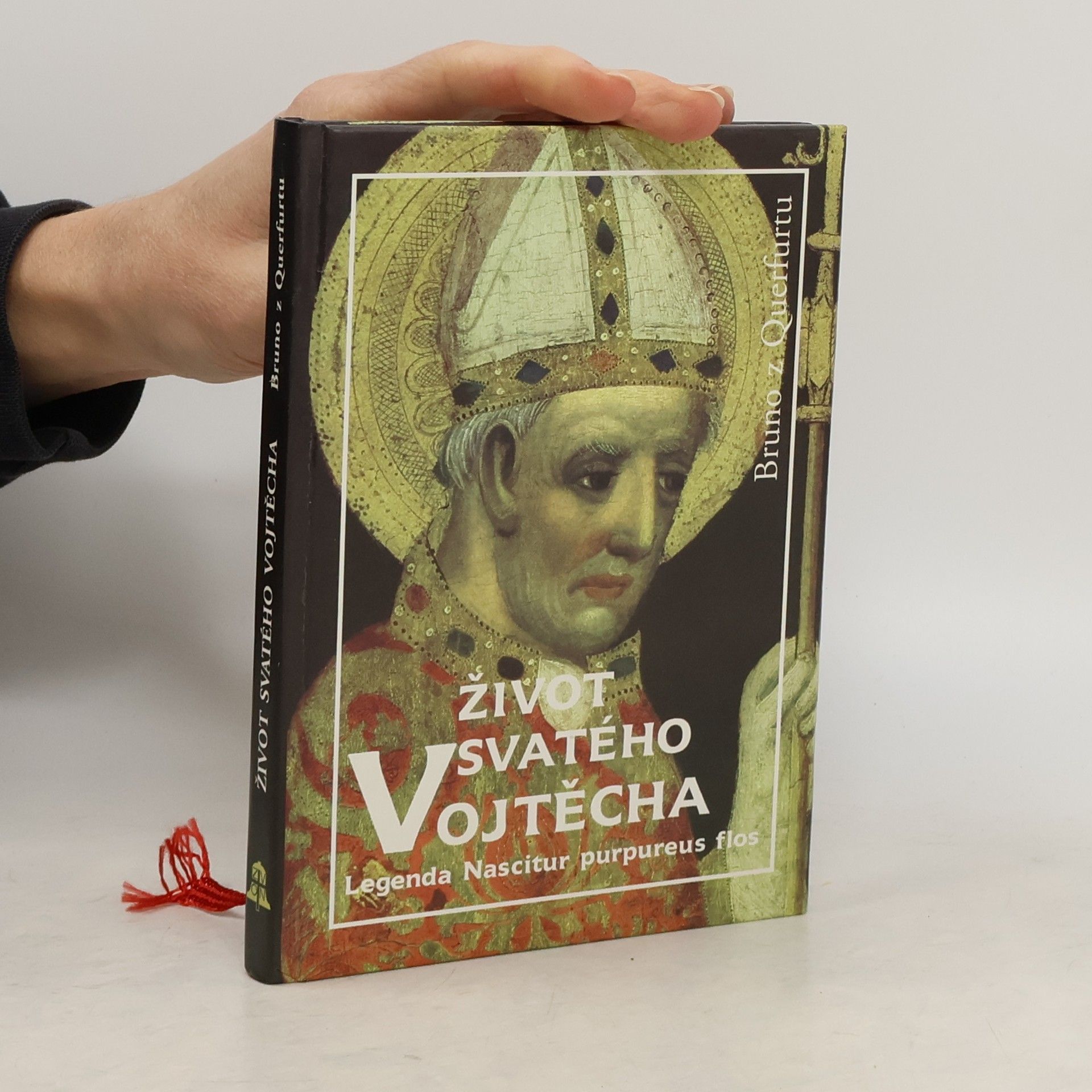 of Querfurt Bruno Život svatého Vojtěcha. Legenda Nascitur purpureus flos