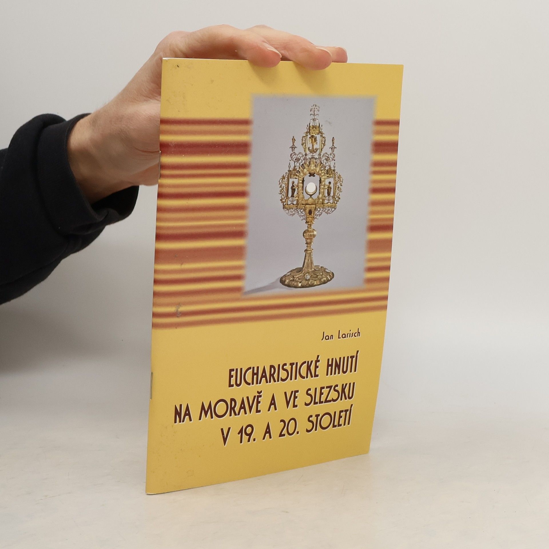 Jan Larisch Eucharistické hnutí na Moravě a ve Slezsku v 19. a 20. století