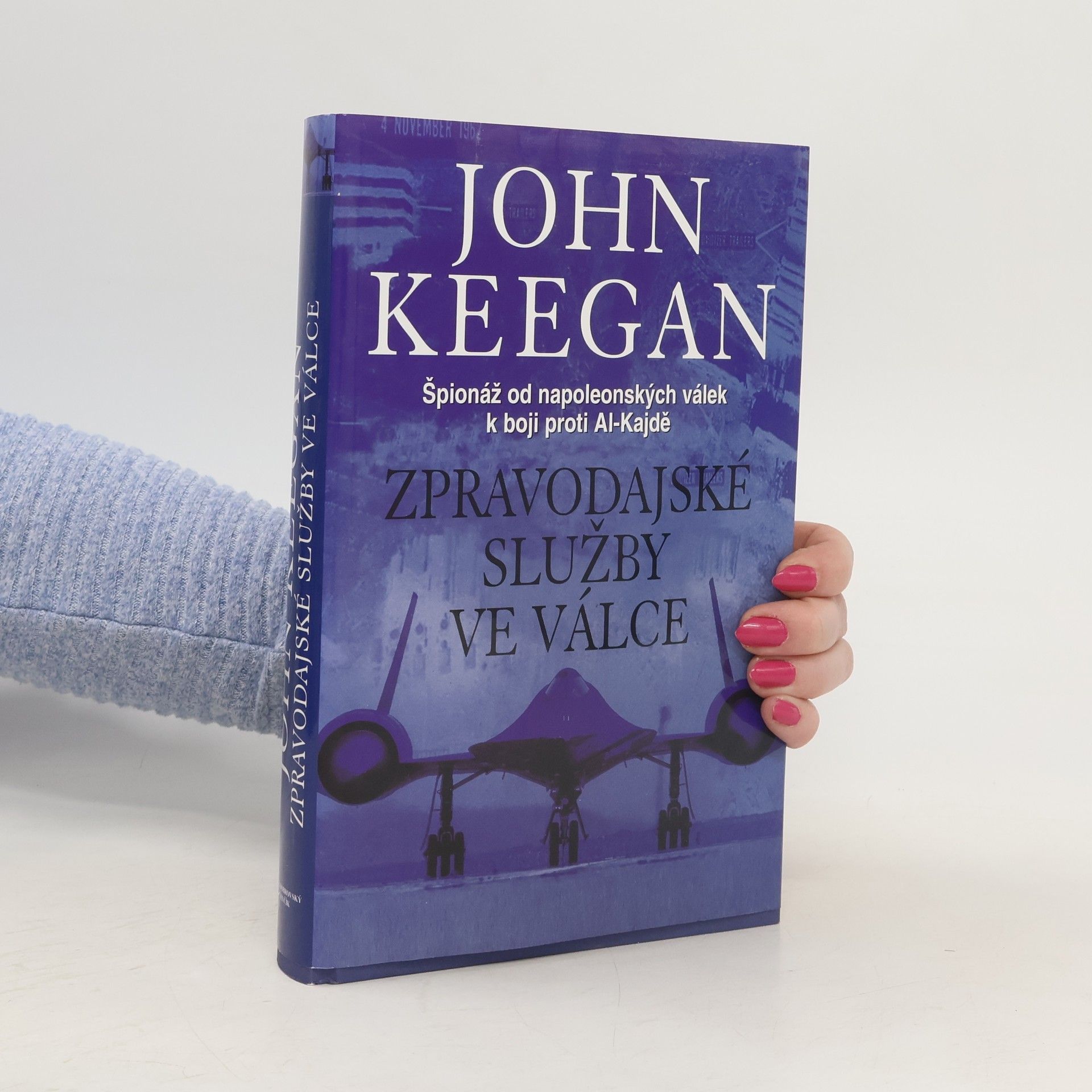 John Keegan Zpravodajské služby ve válce. Pátrání po nepříteli od Napoleona k Al-Kajdě