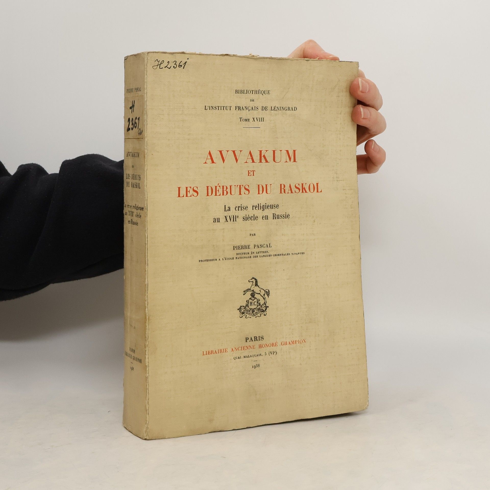 Pierre Pascal Avvakum et les débuts du raskol. La crise religieuse au XVIIe siècle en Russie