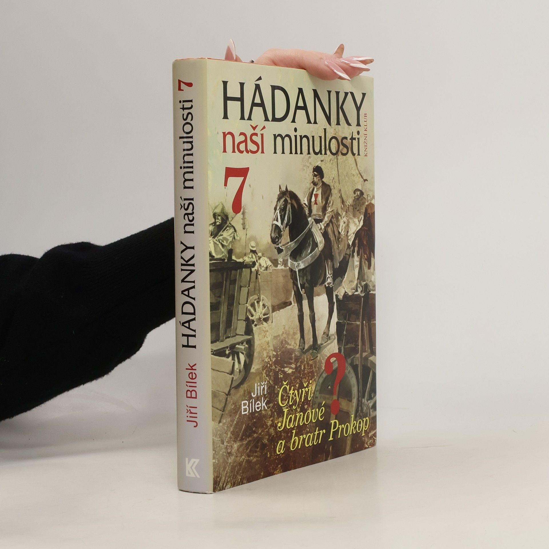 Jiří Bílek Hádanky naší minulosti 7. Čtyři Janové a bratr Prokop