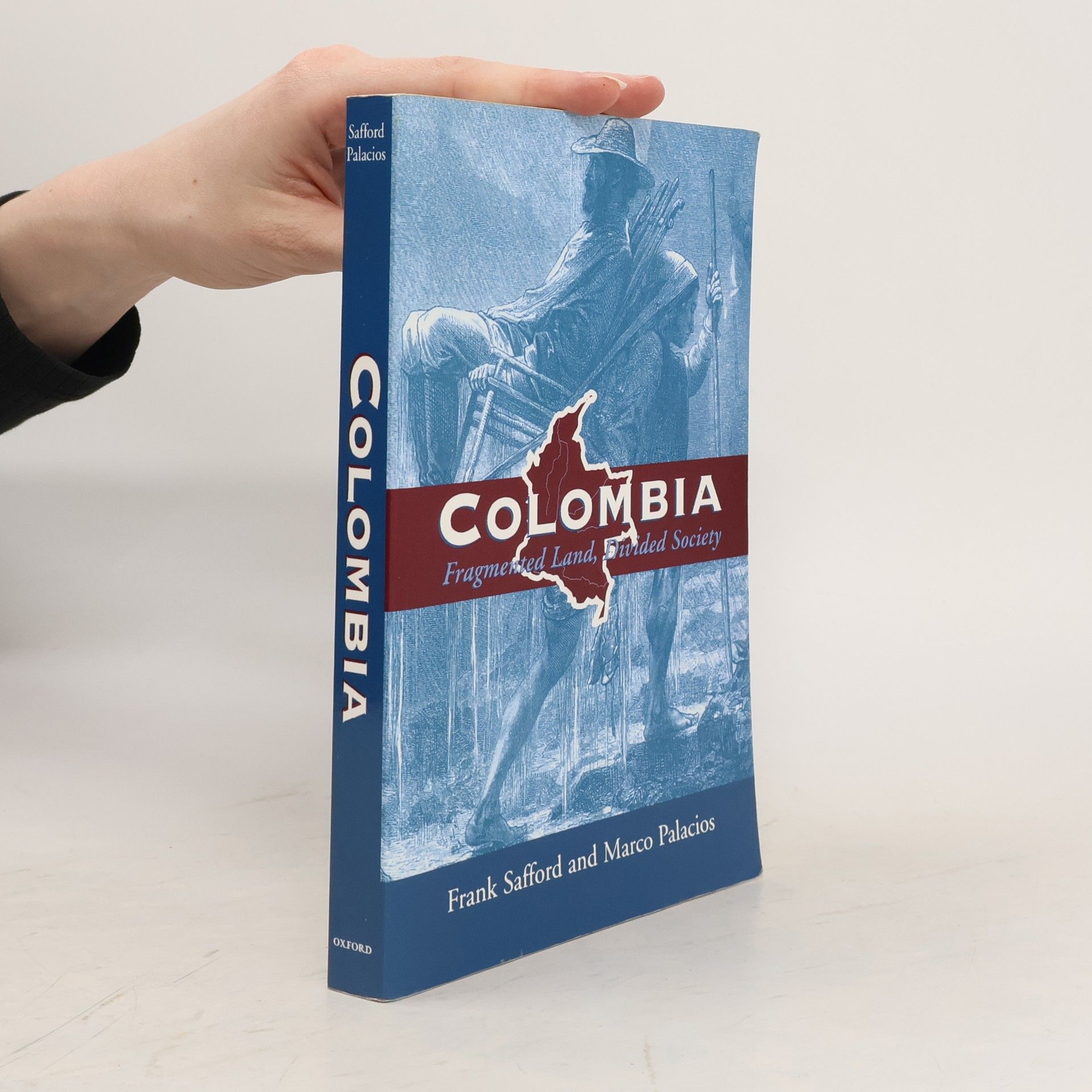 Frank Safford Colombia. Fragmented Land, Divided Society