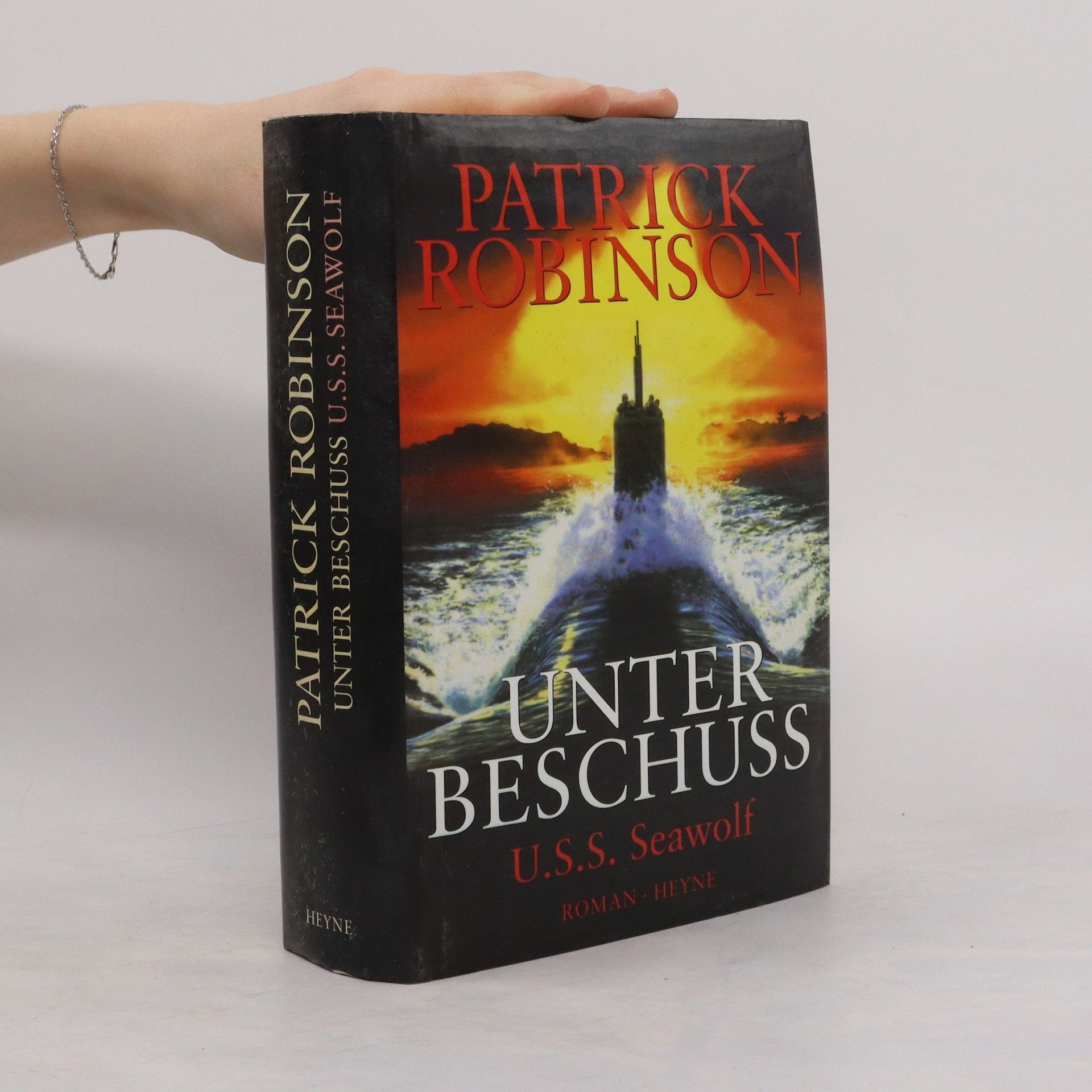 Patrick Robinson Unter Beschuss. U.S.S. Seawolf. Roman. Aus d. Engl. v. Heinz-W. Hermes