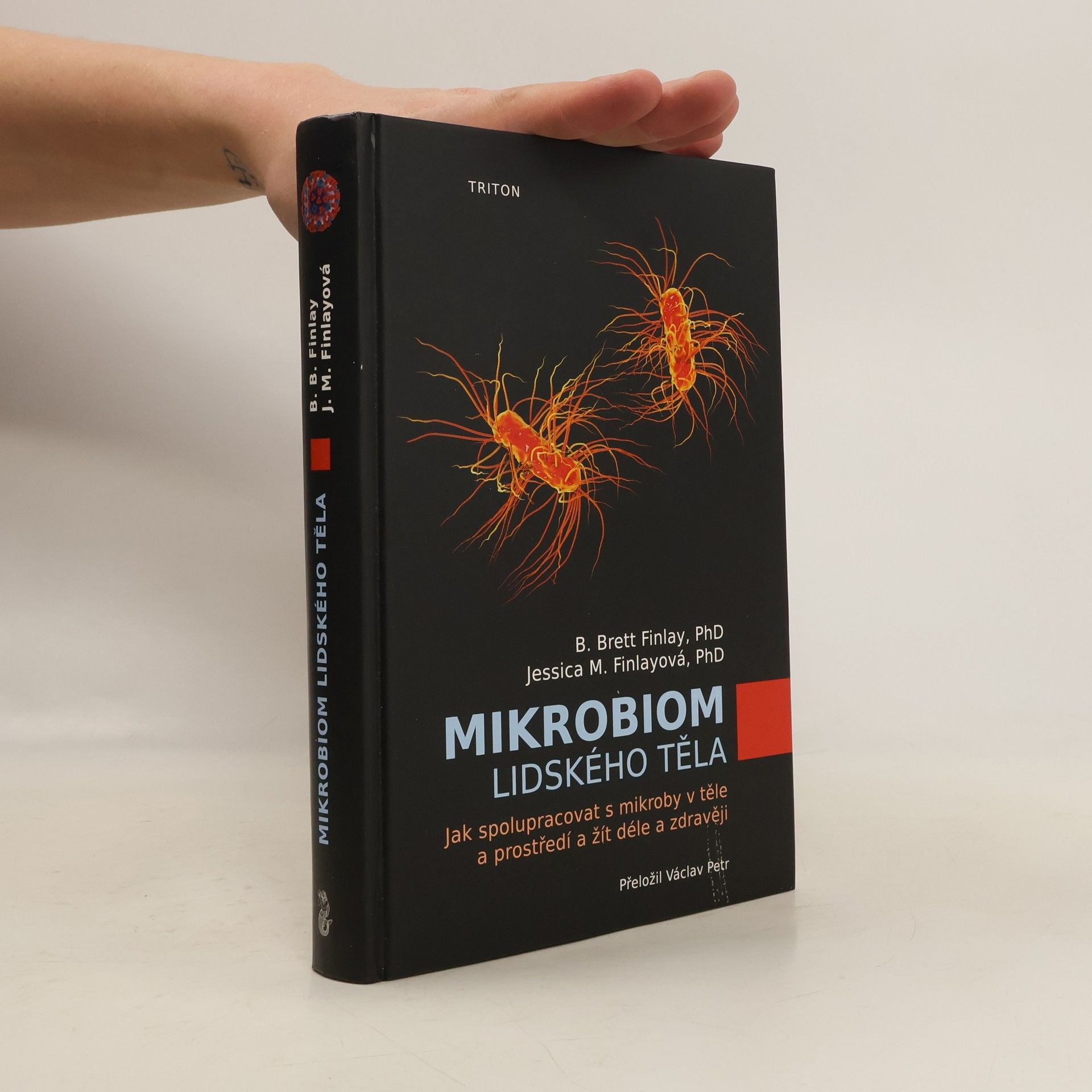 B. Brett Finlay Mikrobiom lidského těla : jak spolupracovat s mikroby v těle a prostředí a žít déle a zdravěji