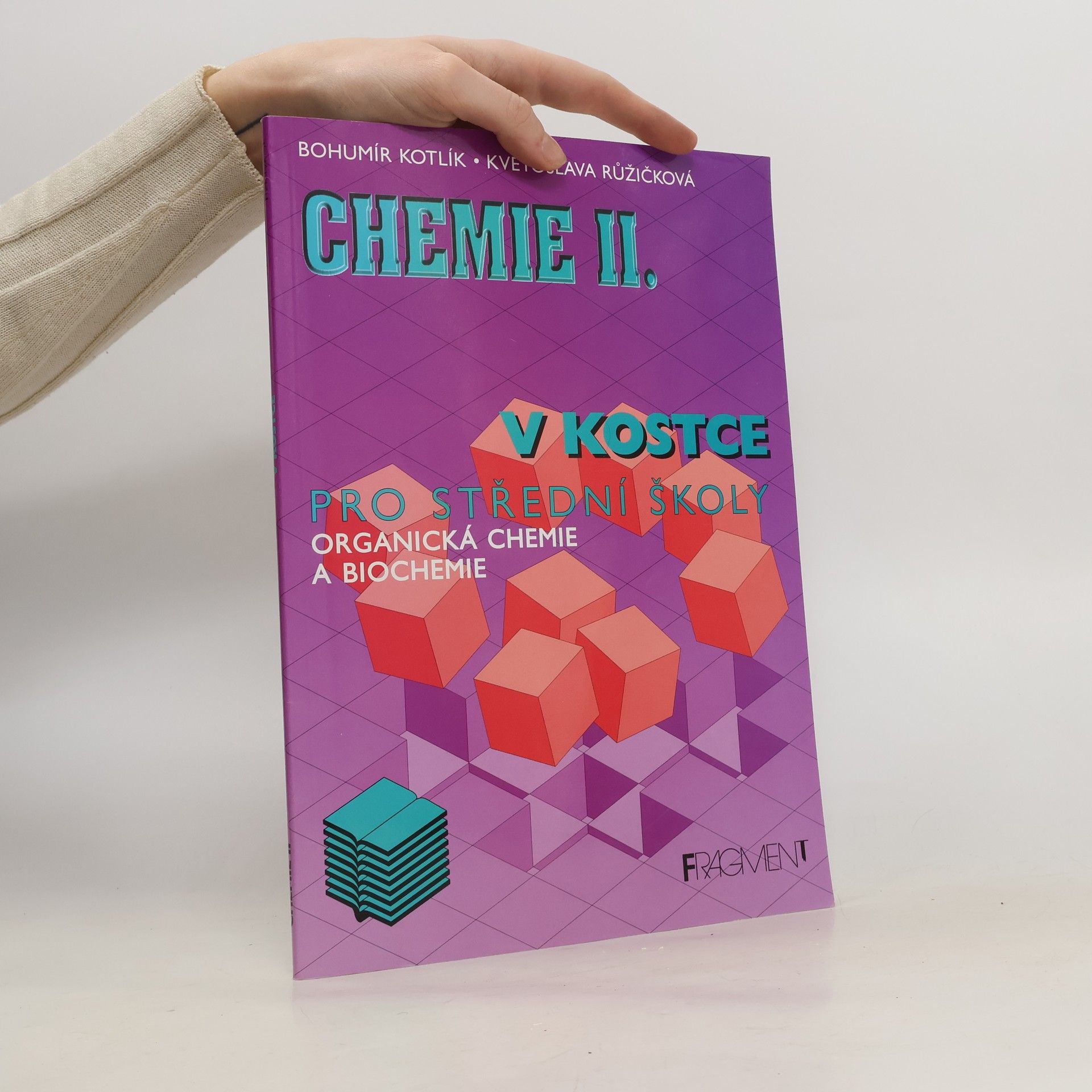 Bohumír Kotlík Chemie v kostce II. Organická chemie a biochemie