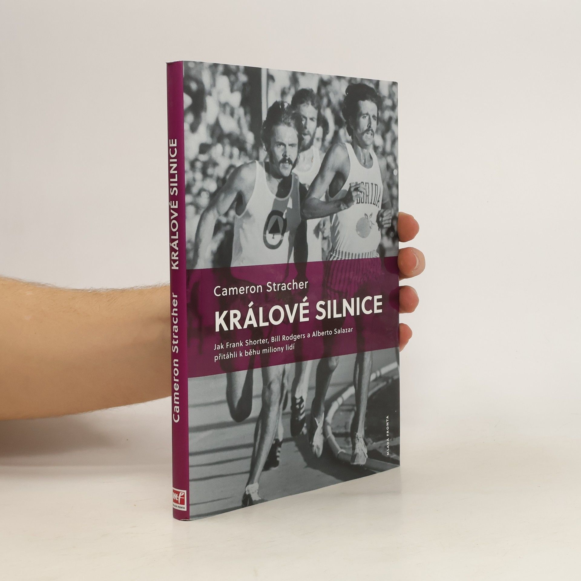 Cameron Stracher Králové silnice. Jak Frank Shorter, Bill Rodgers a Alberto Salazar přitáhli k běhu miliony lidí