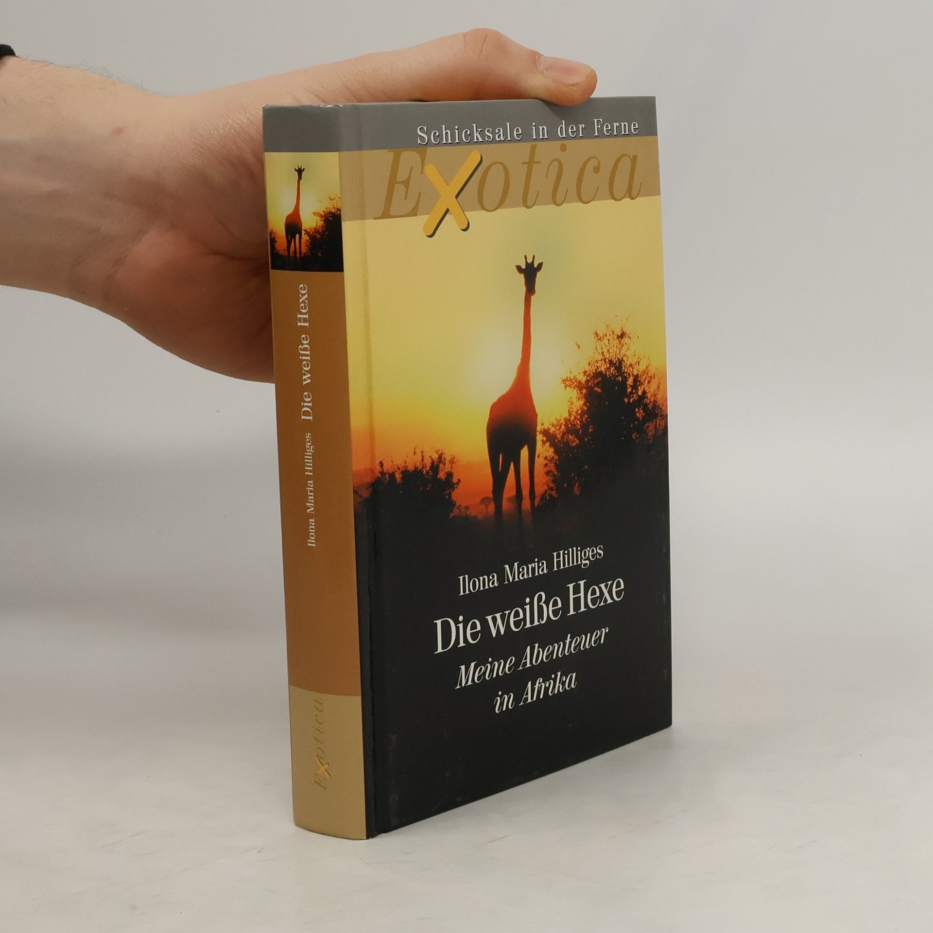 Ilona Maria Hilliges Die weiße Hexe. Meine Abenteuer in Afrika