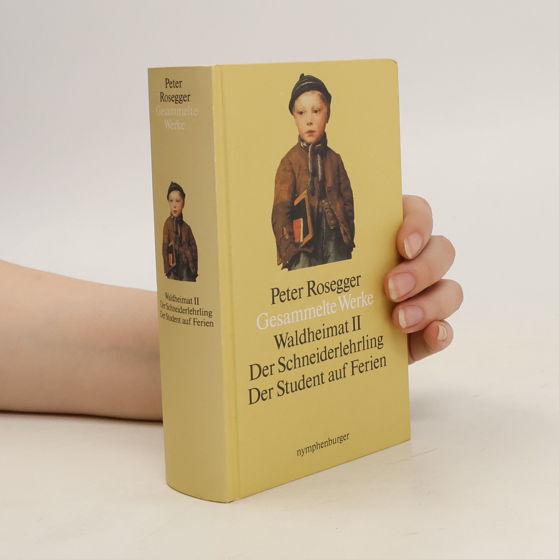 Peter Rosegger Gesammelte Werke. Waldheimat II Der Schneiderlehrling Der Student auf Ferien