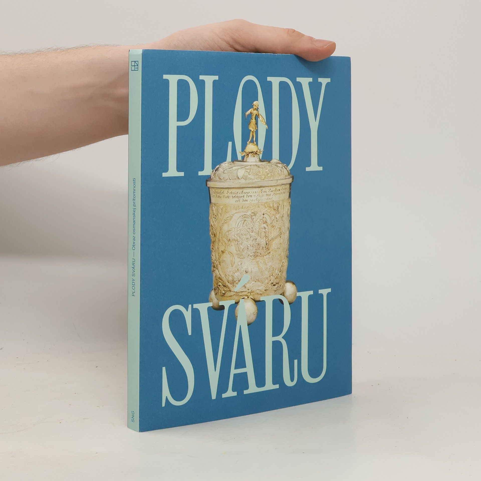 Jana S̆vantnerová Plody sváru. Obraz osmanskej prítomnosti
