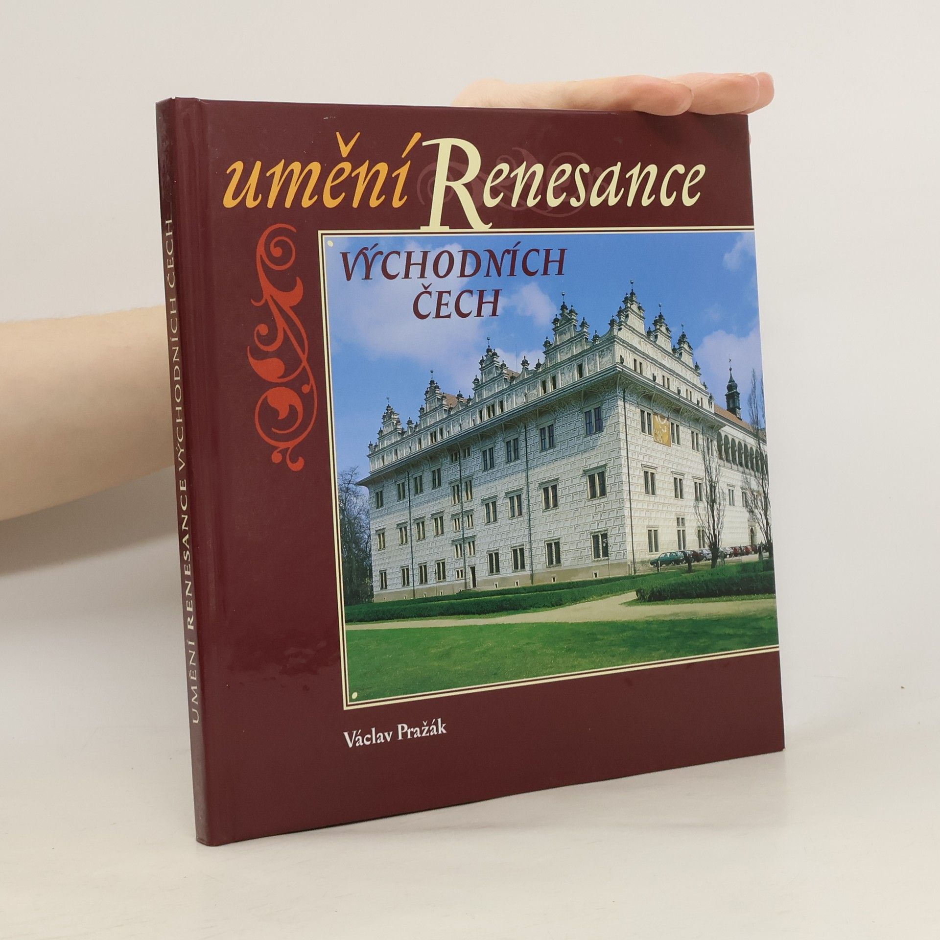 Václav Pražák Umění renesance východních Čech. Architektura, sochařství, malířství, umělecká řemesla