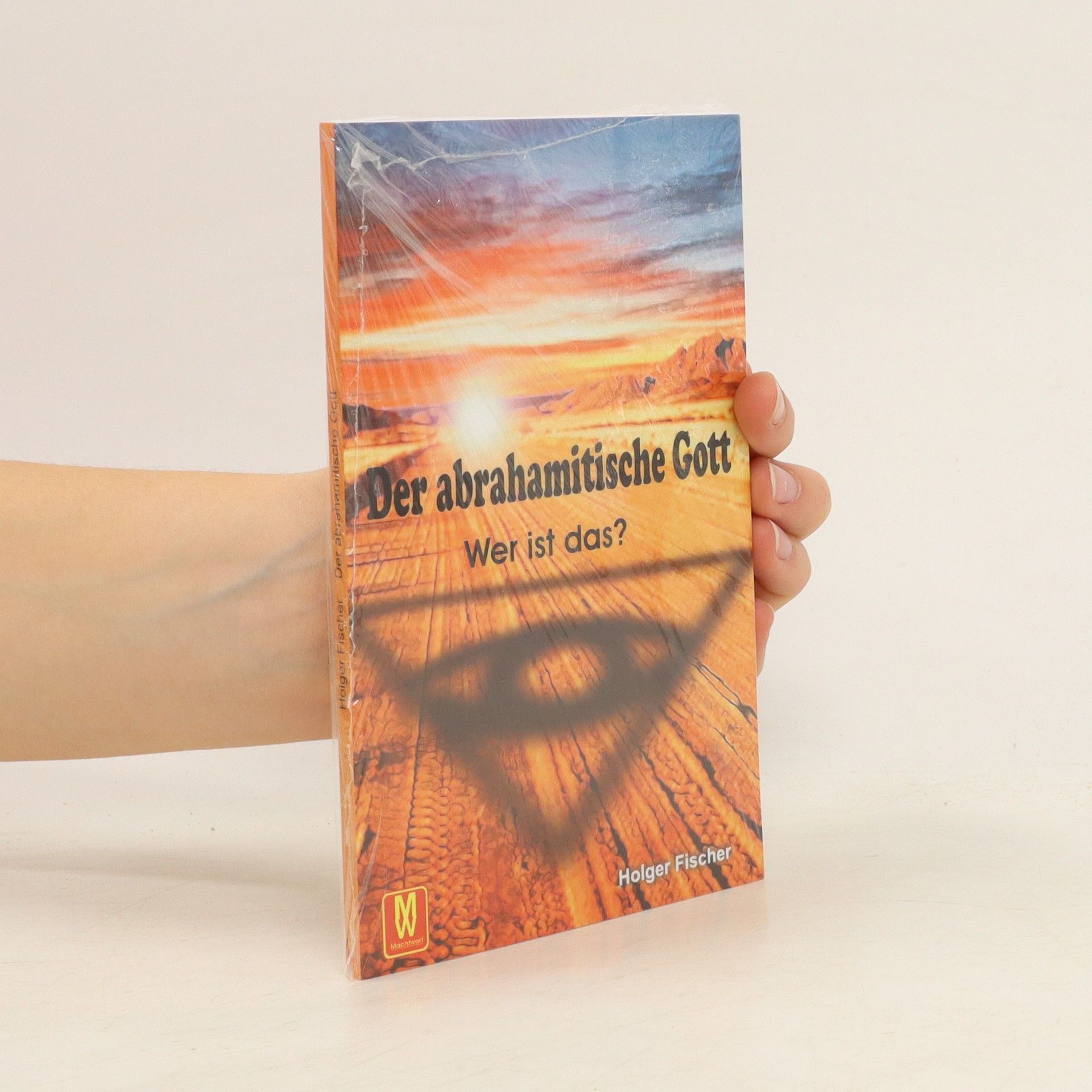 Holger Fischer Der abrahamitische Gott - Wer ist das?