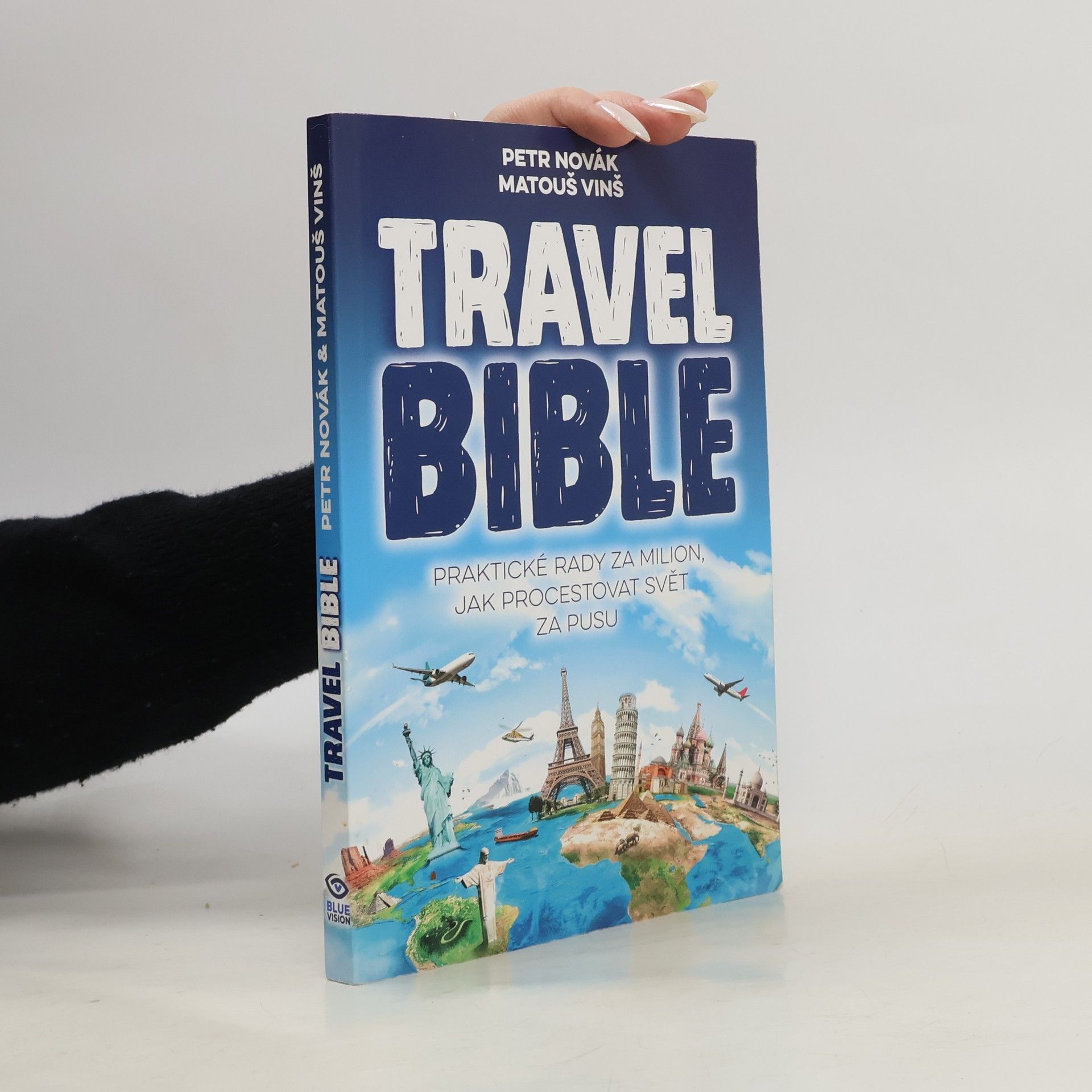 Matouš Vinš Travel bible. Praktické rady za milion, jak procestovat svět za pusu