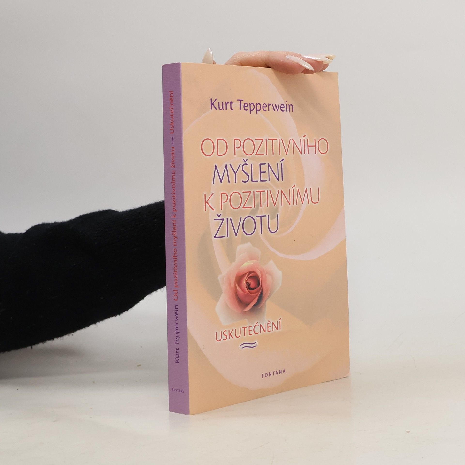 Kurt Tepperwein Od pozitivního myšlení k pozitivnímu životu. Uskutečnění