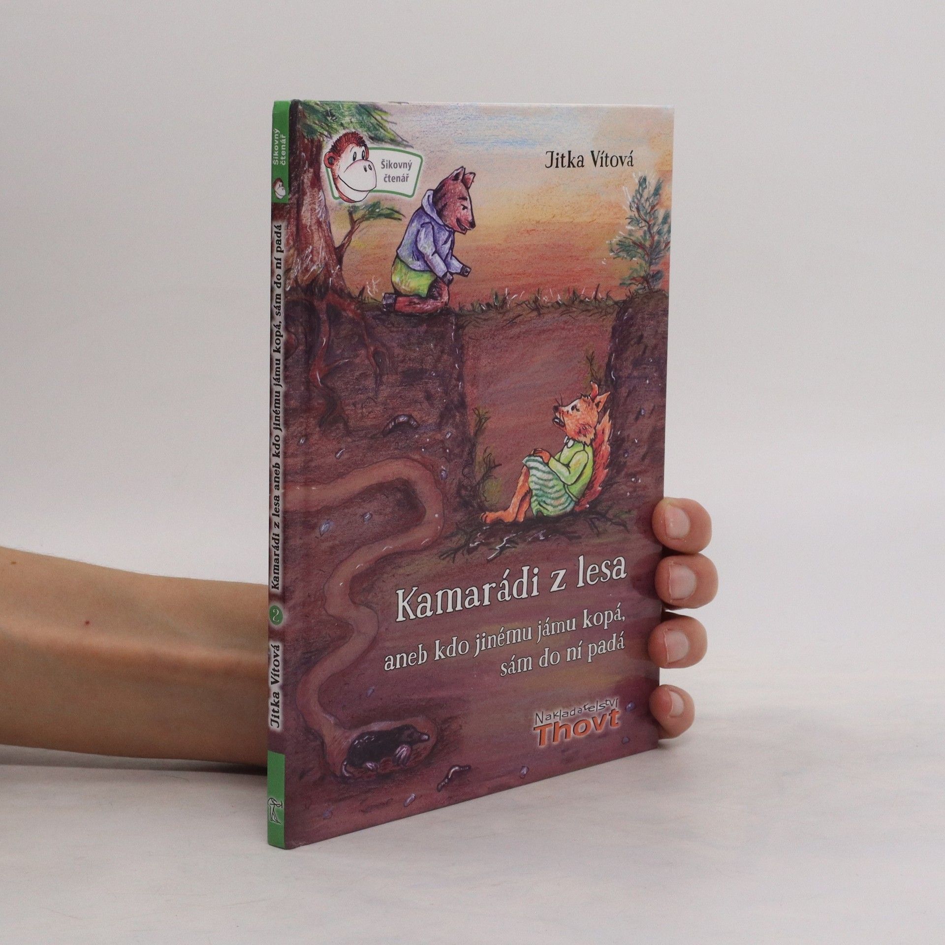Jitka Vítová Kamarádi z lesa, aneb, Kdo jinému jámu kopá, sám do ní padá