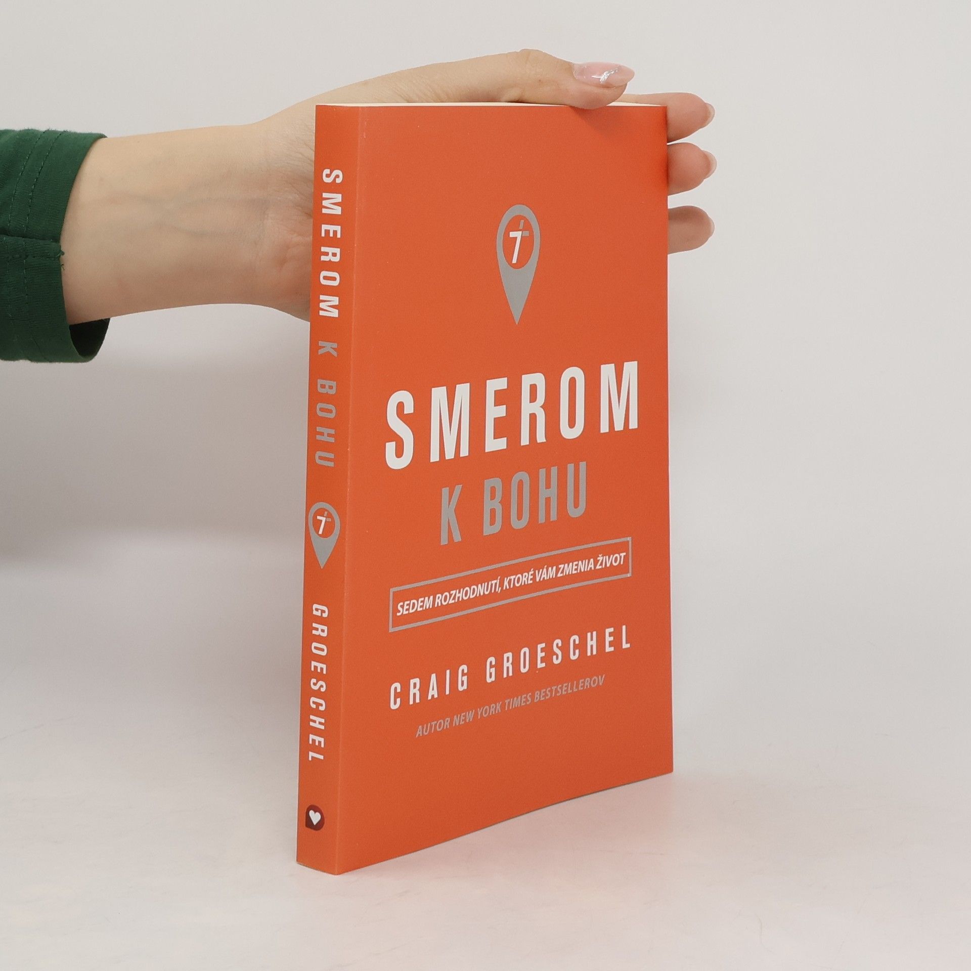 Craig Groeschel Smerom k Bohu. Sedem rozhodnutí, ktoré Vám zmenia život