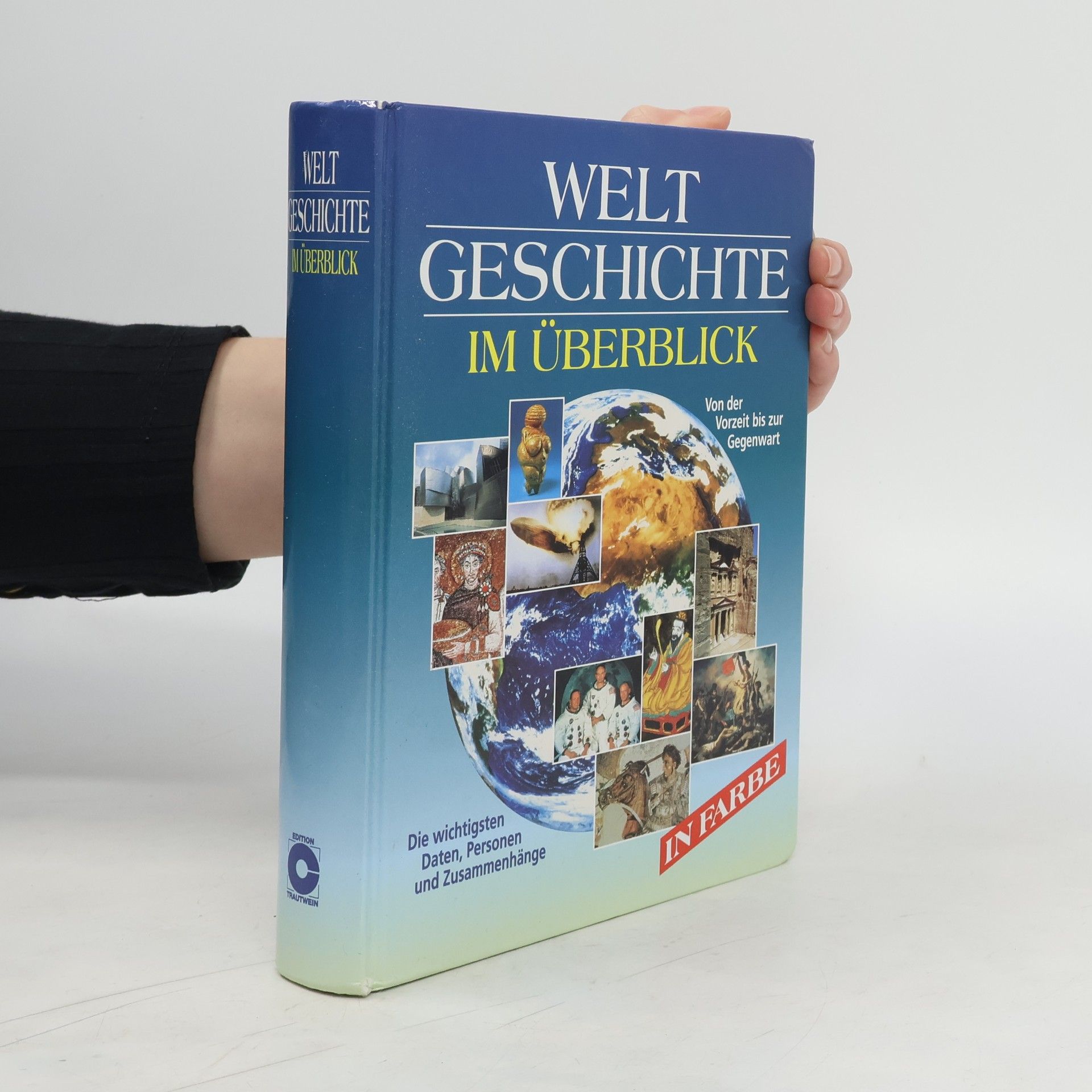Bernd Legath Weltgeschichte im Überblick. Von der Vorzeit bis zur Gegenwart Die wichtigsten Daten, Personen, Zusammenhänge