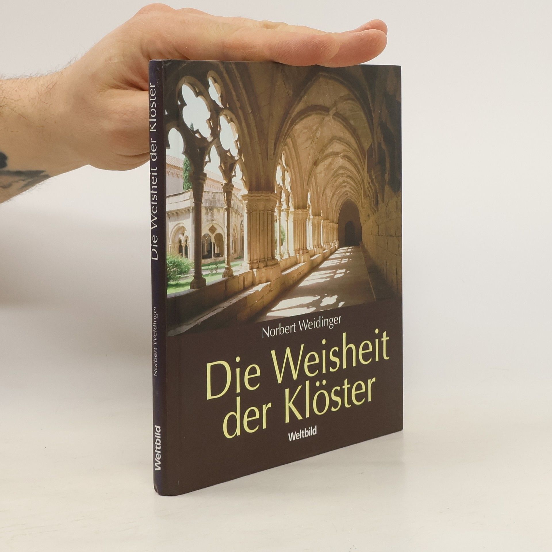 Norbert Weidinger Die Weisheit der Klöster