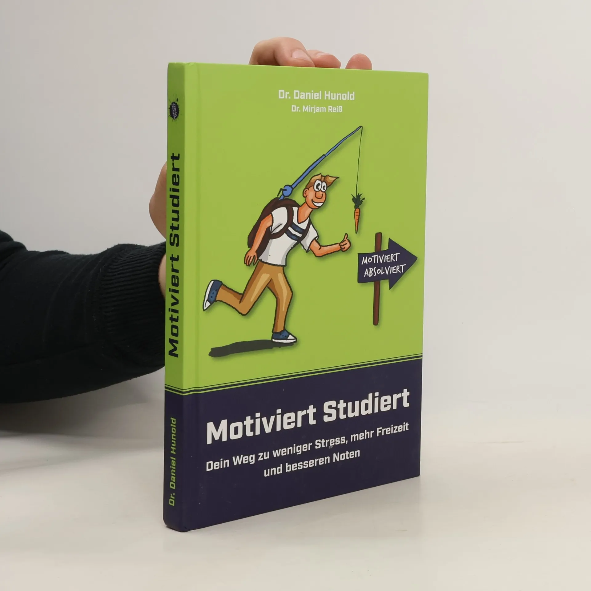 Motiviert Studiert - Dein Weg zu weniger Stress, mehr Freizeit und besseren Noten. Clever das Lernen lernen mit den genialsten Lerntechniken und Lerns...