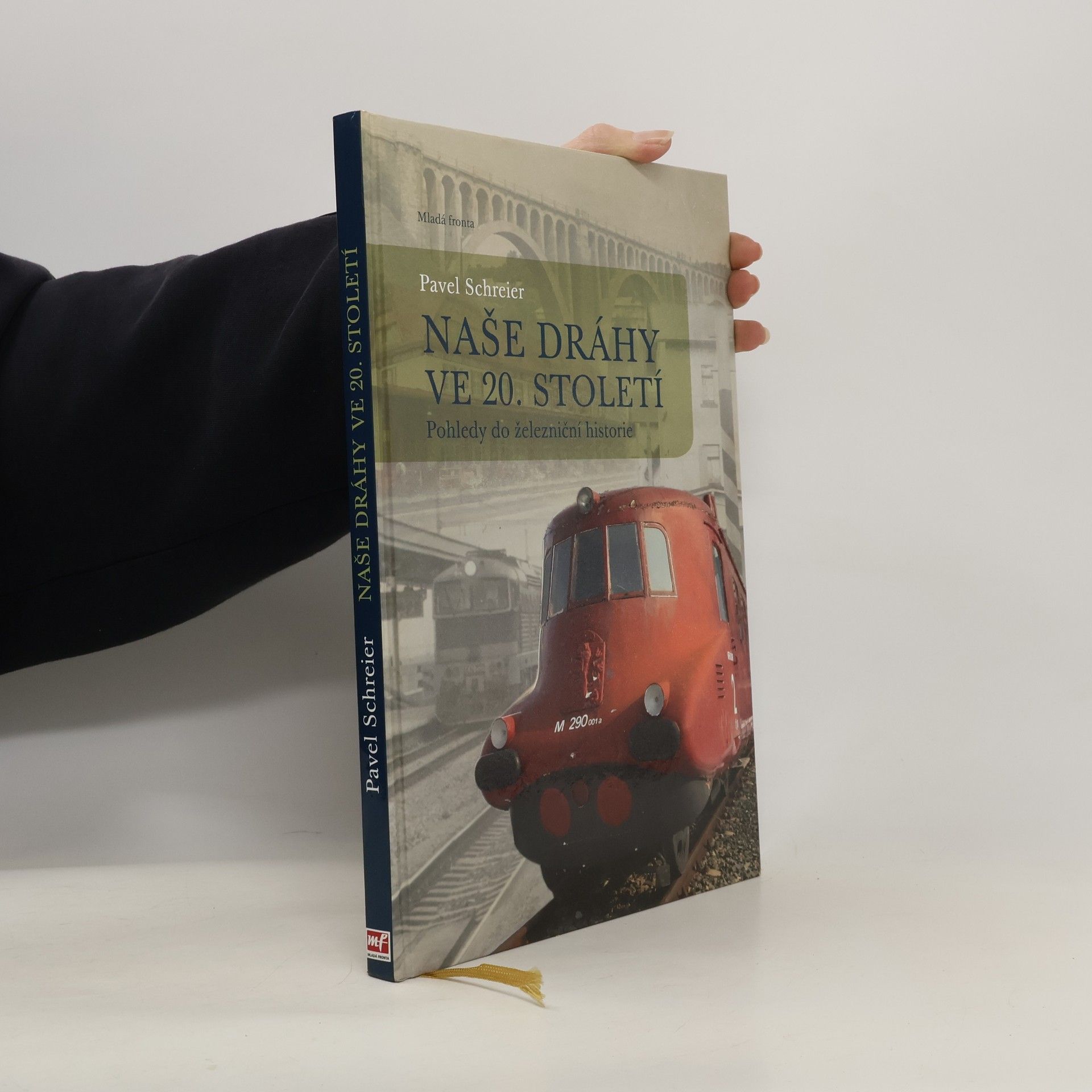 Pavel Schreier Naše dráhy ve 20. století: pohledy do železniční historie