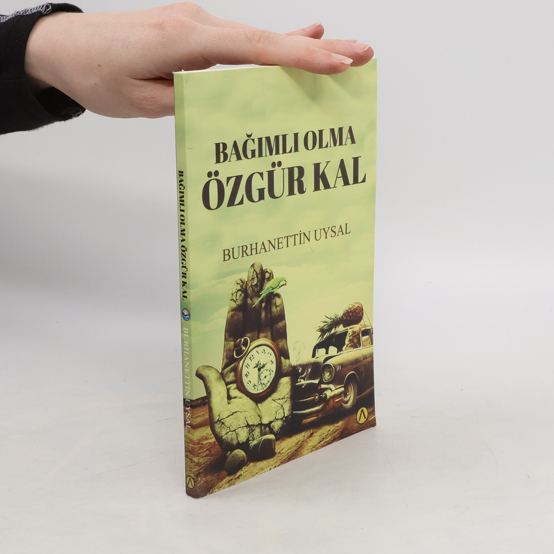 Burhanettin Uysal Bağımlı Olma Özgür Kal