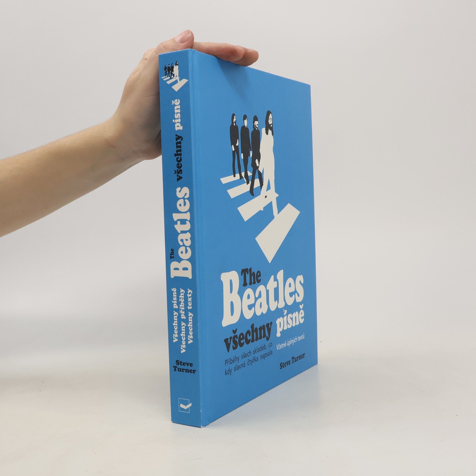 Steve Turner The Beatles: všechny písně - Příběhy o vzniku všech písní Beatles
