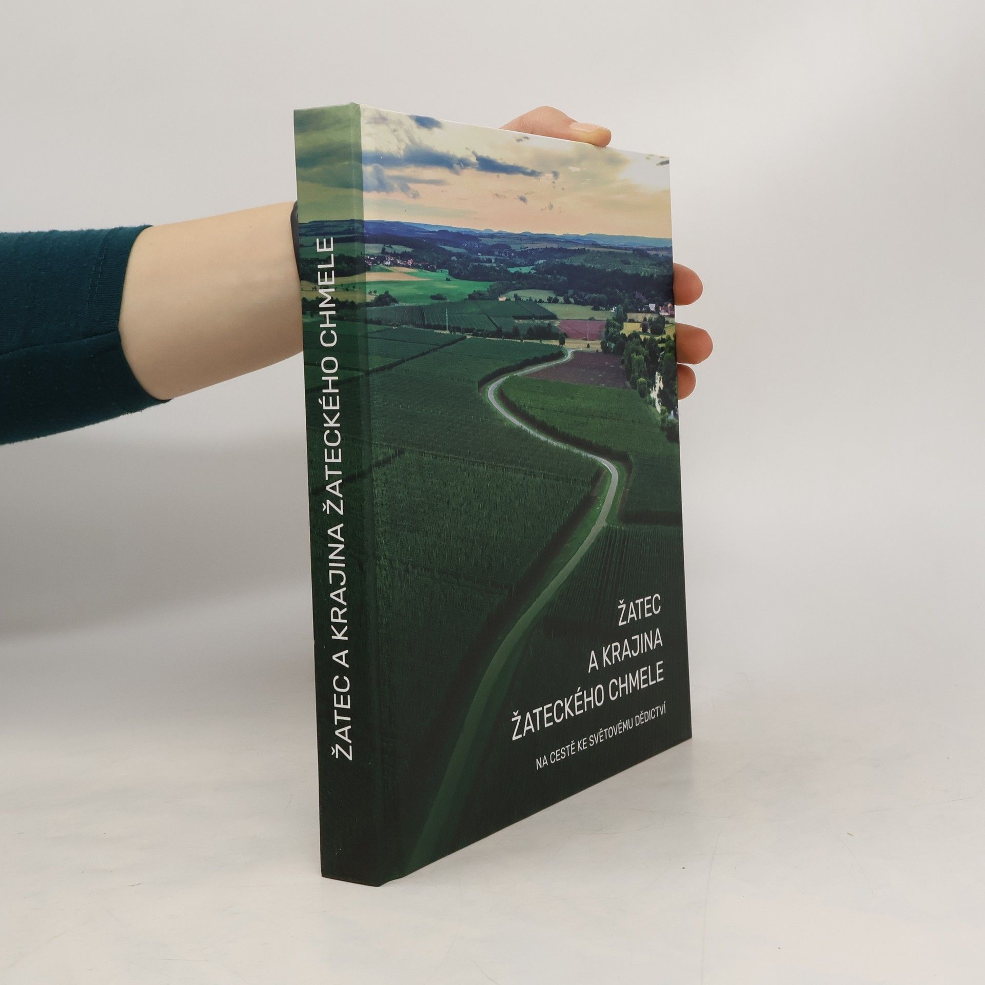 Kolektív autorov Žatec a krajina žateckého chmele : na cestě ke světovému dědictví